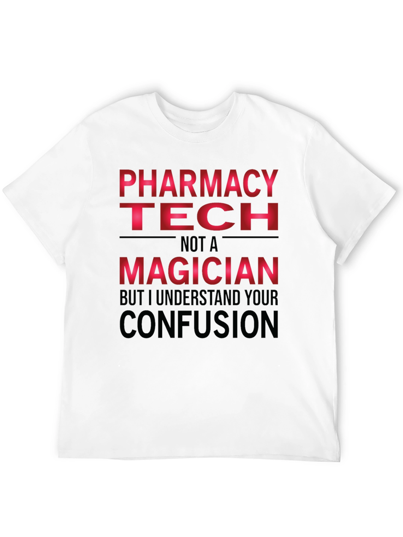 Pharmacy Tech T-Shirt - Not a Magician Funny Tee
