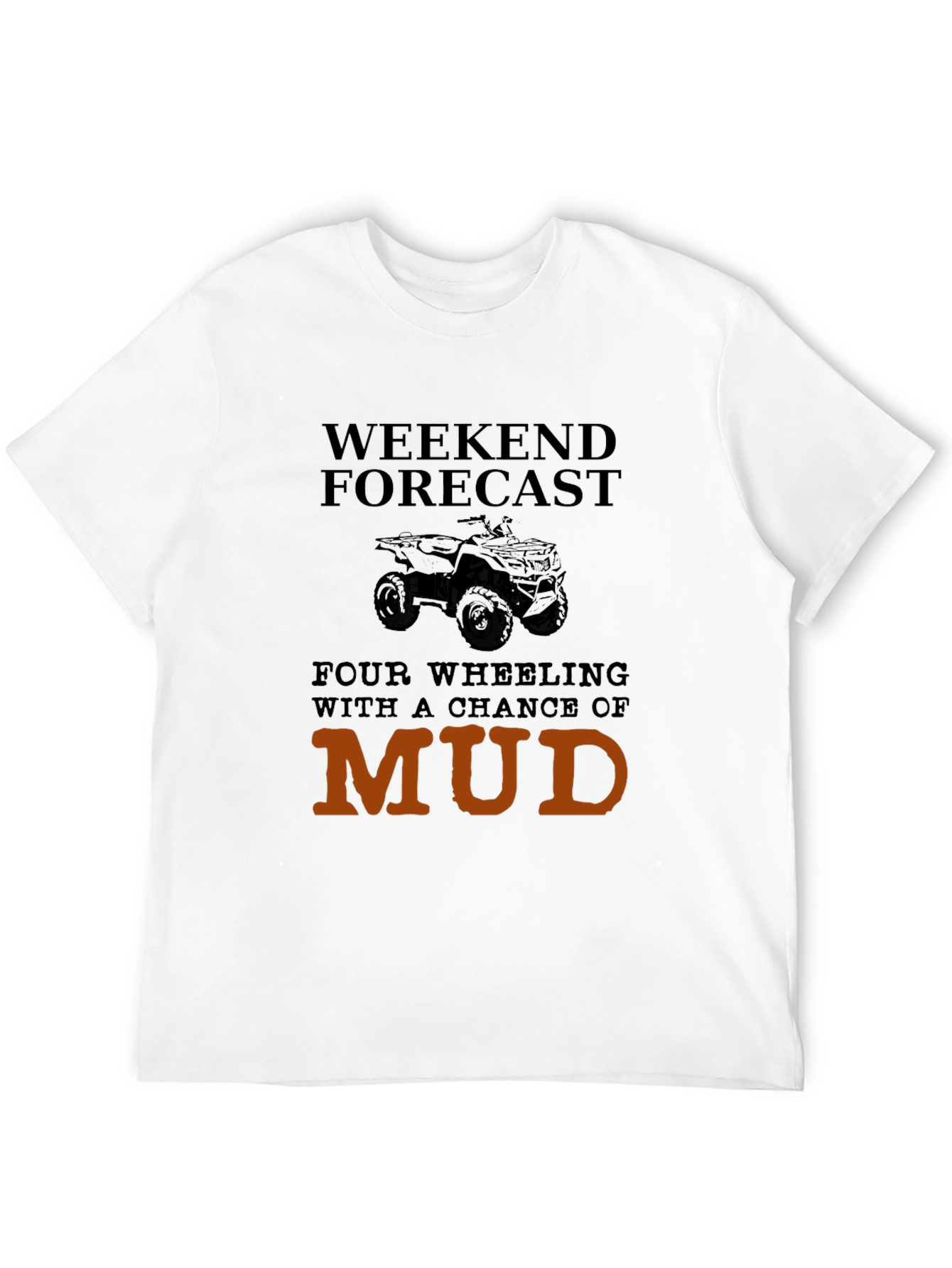 Weekend Forecast Mudding T-Shirt