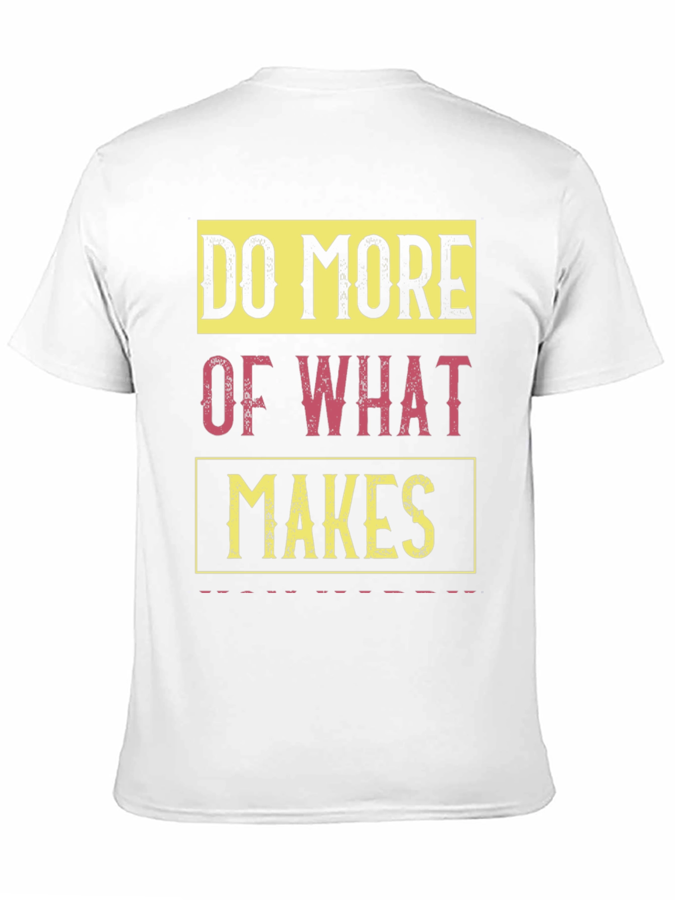 Do More of What Makes You Happy T-Shirt