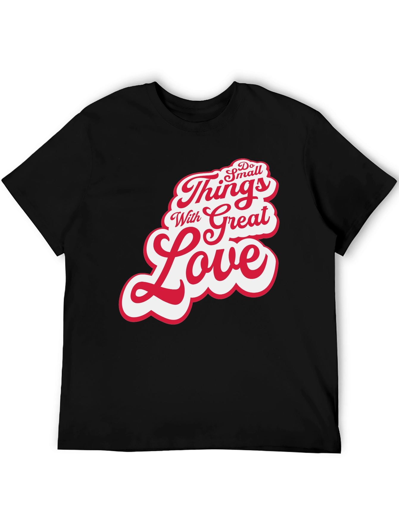 Inspirational Do Small Things With Great Love Black T-Shirt