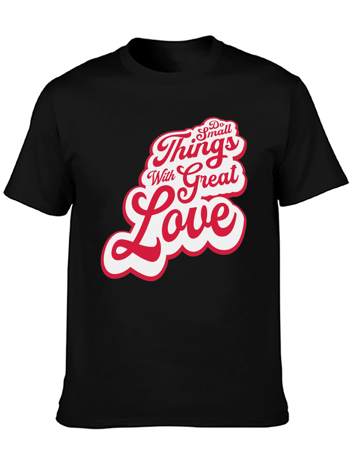 Inspirational Do Small Things With Great Love Black T-Shirt