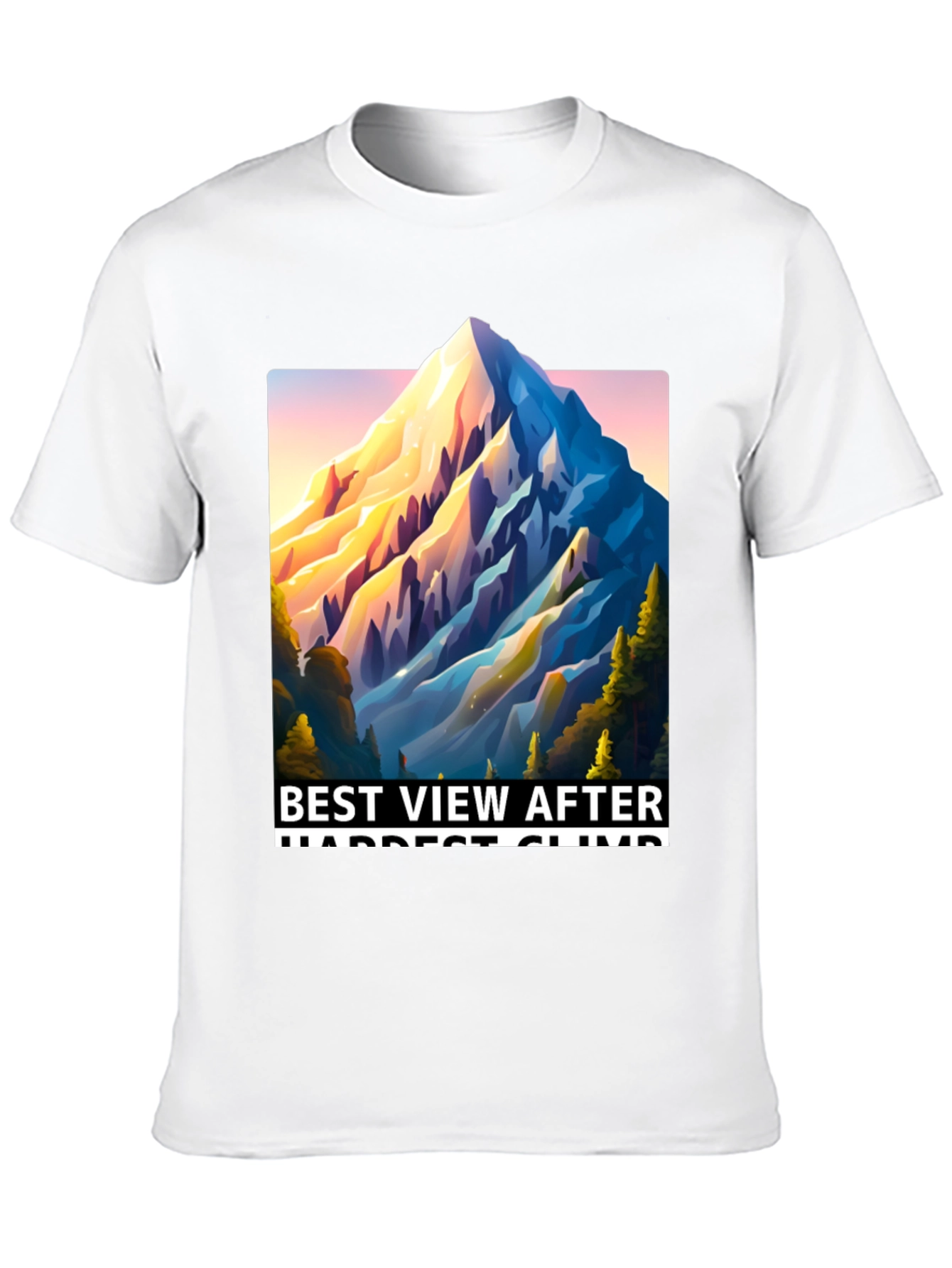 Mountain View T-Shirt: Best View After Hardest Climb