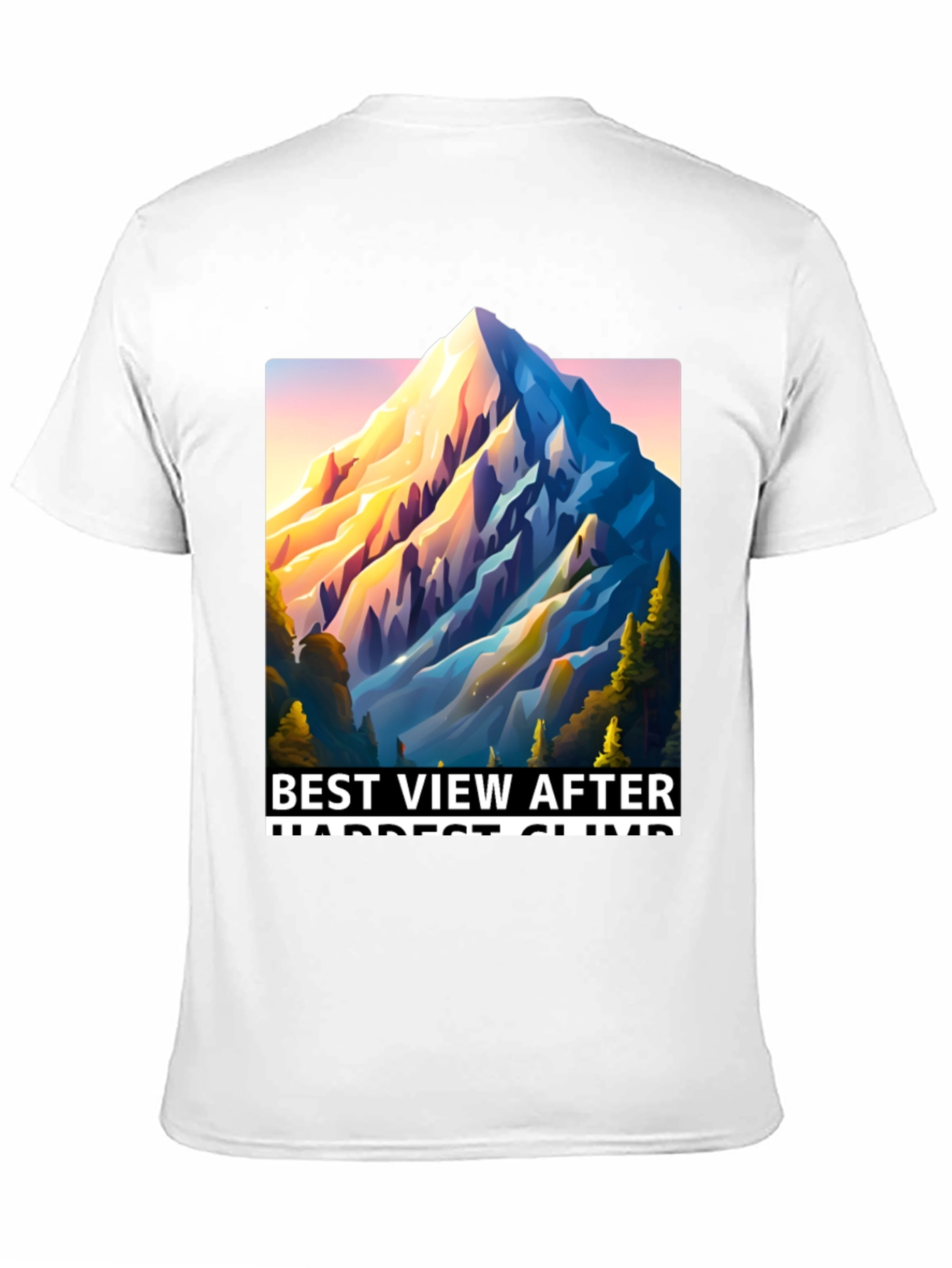 Mountain View T-Shirt: Best View After Hardest Climb