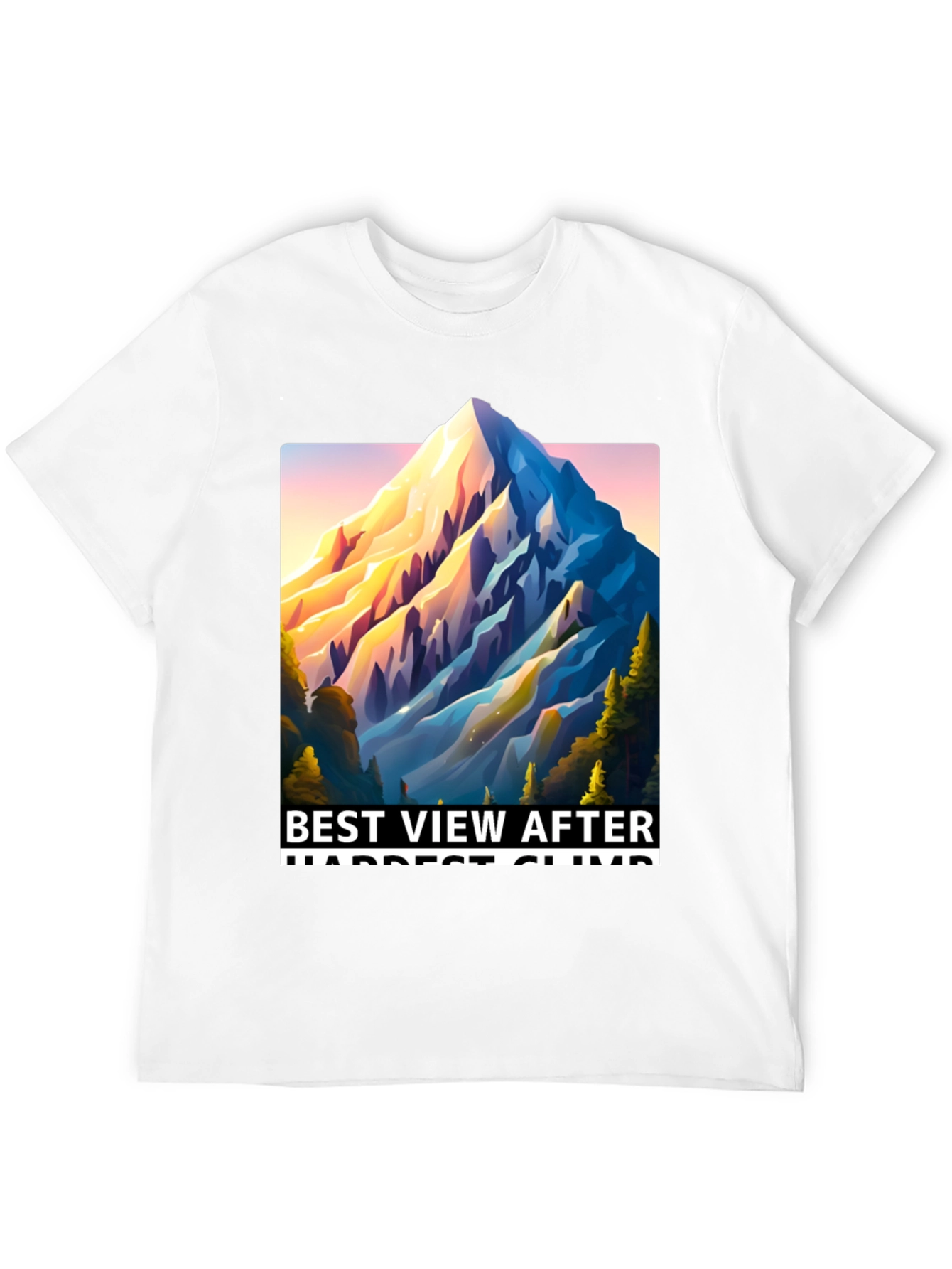 Mountain View T-Shirt: Best View After Hardest Climb