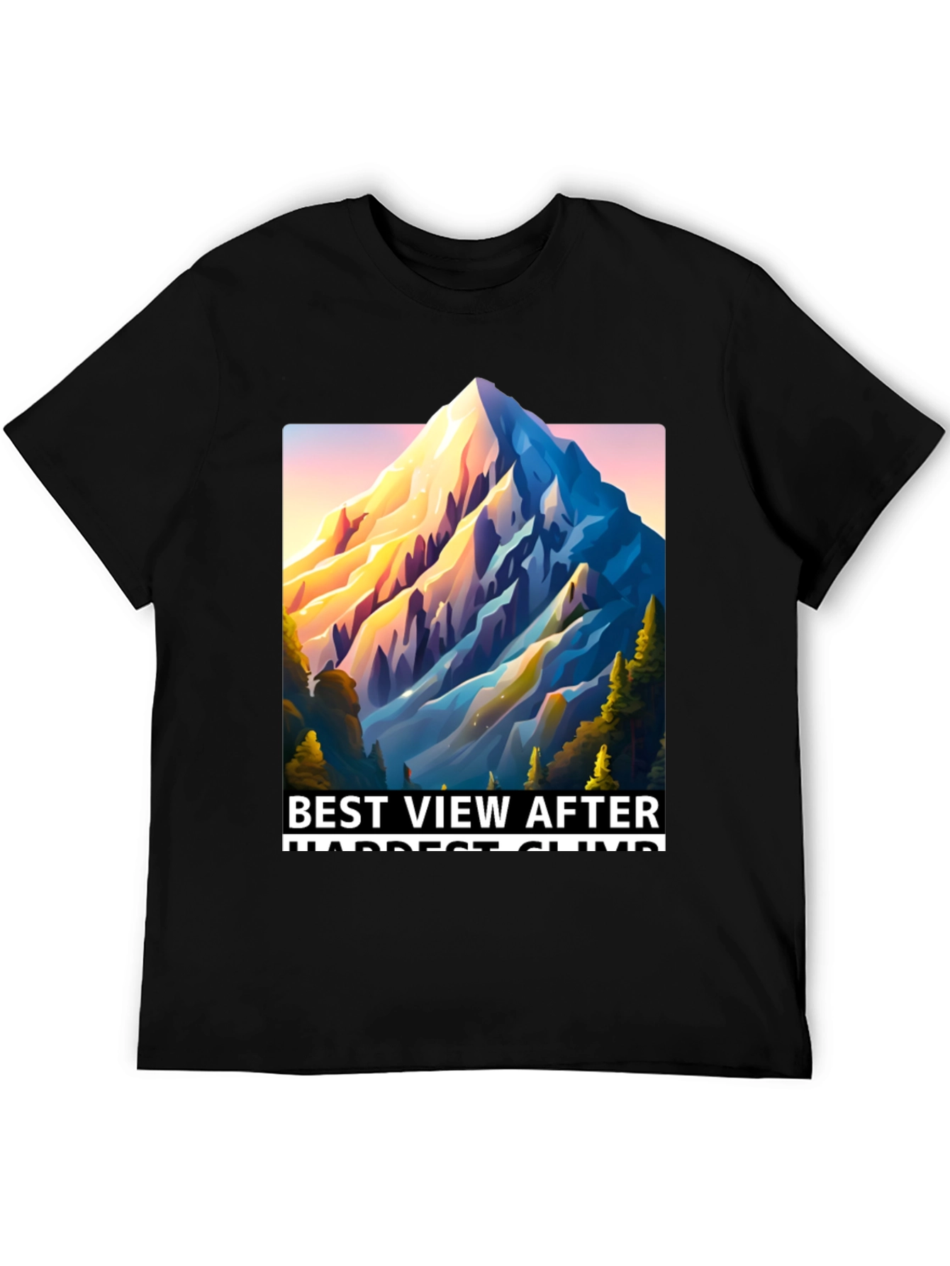 Mountain View T-Shirt: Best View After Hardest Climb
