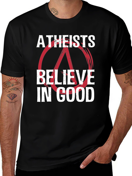 Atheists Believe in Good Graphic T-Shirt