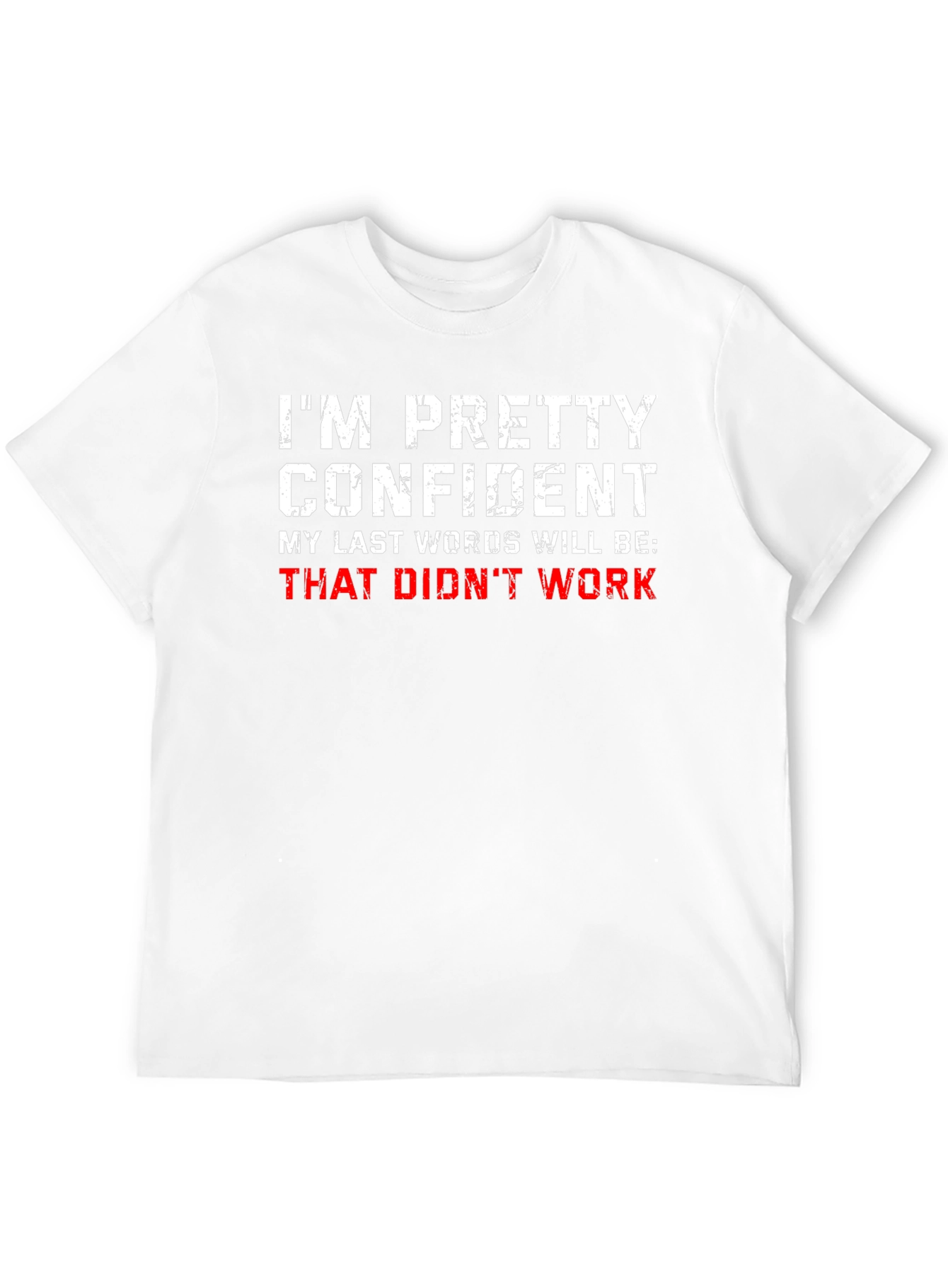 Funny Sarcastic T-Shirt - Im Pretty Confident...