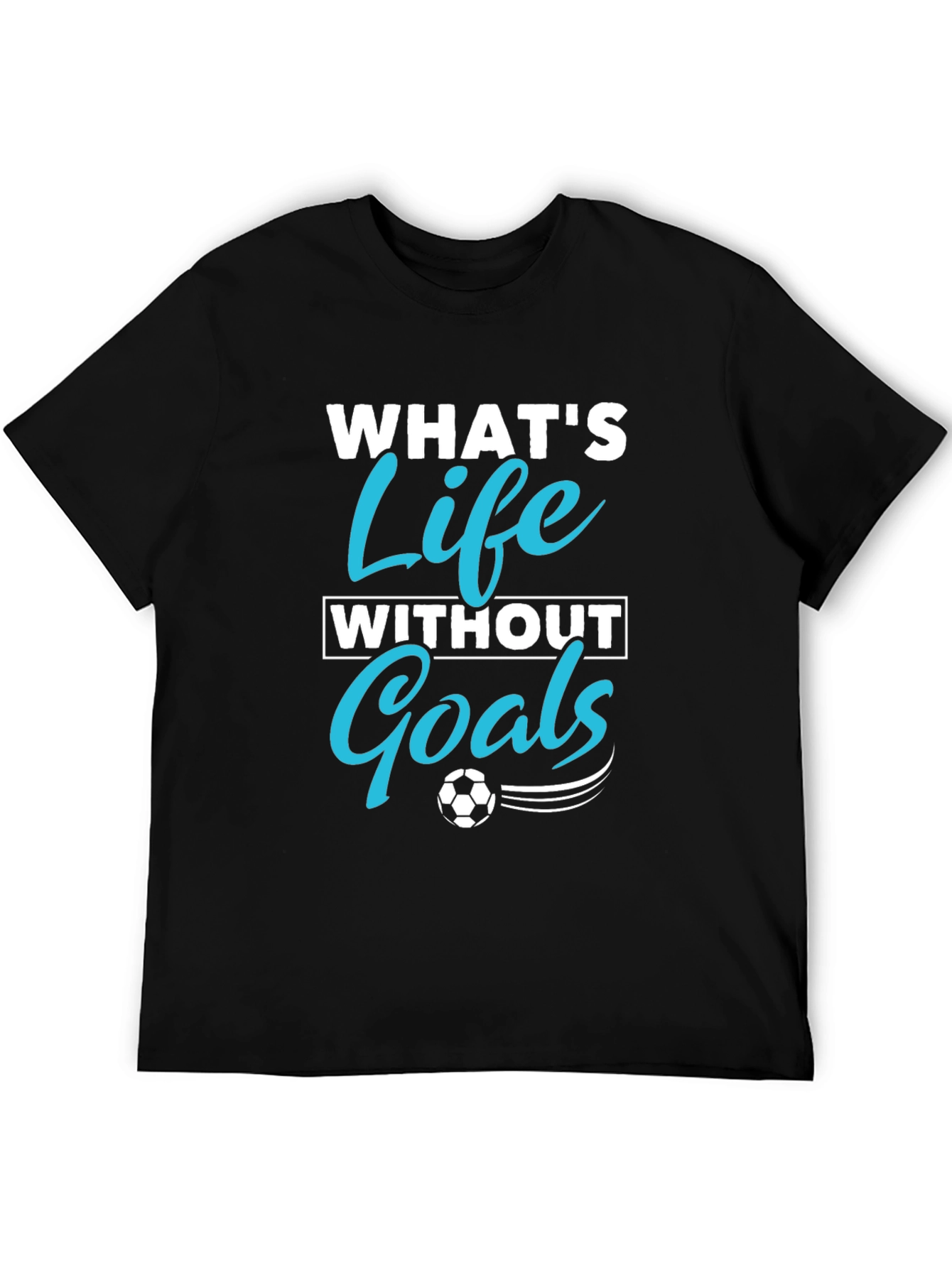 Whats Life Without Goals Graphic T-Shirt