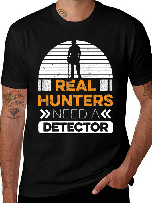 Real Hunters Need A Detector T-Shirt Metal Detecting Shirt