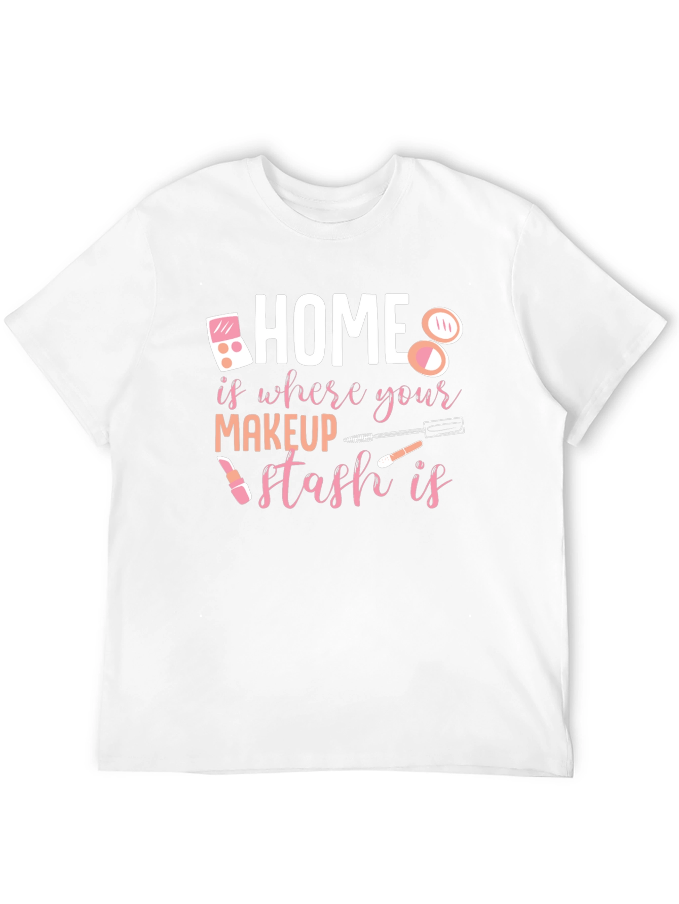 Makeup Stash T-Shirt: Home is Where the Makeup Is