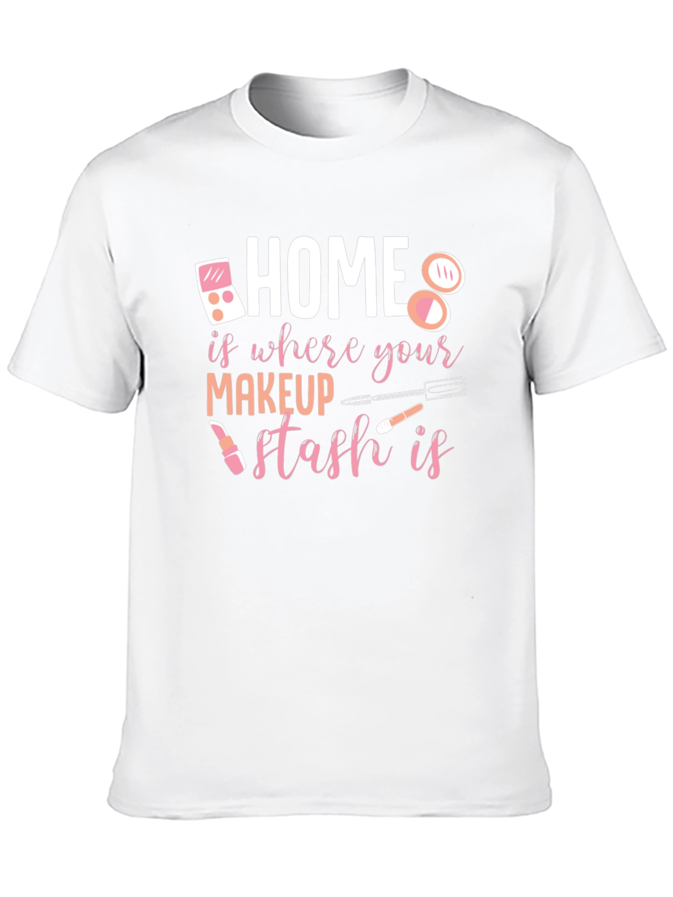 Makeup Stash T-Shirt: Home is Where the Makeup Is