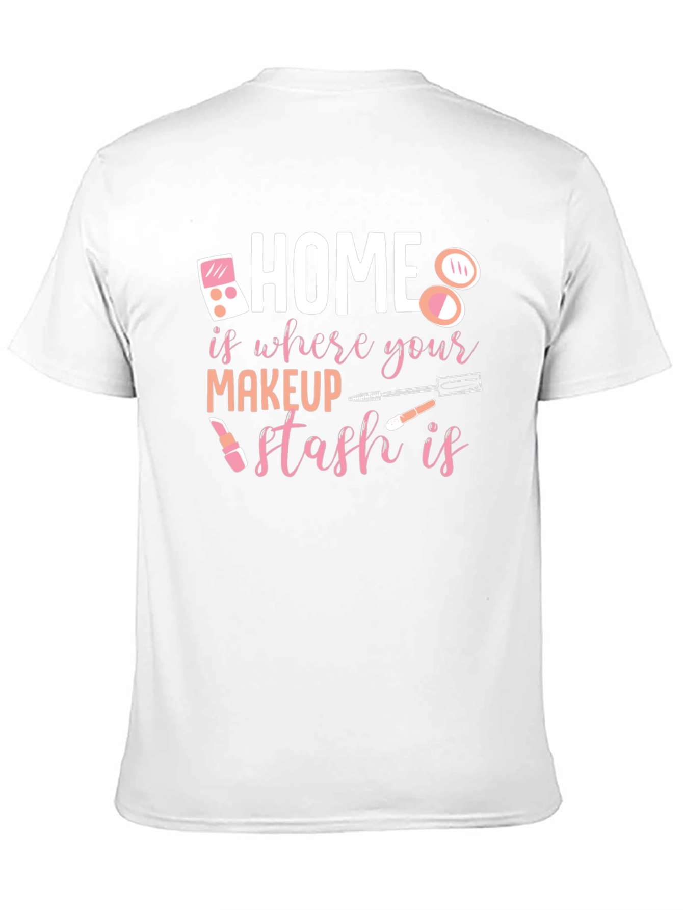 Makeup Stash T-Shirt: Home is Where the Makeup Is