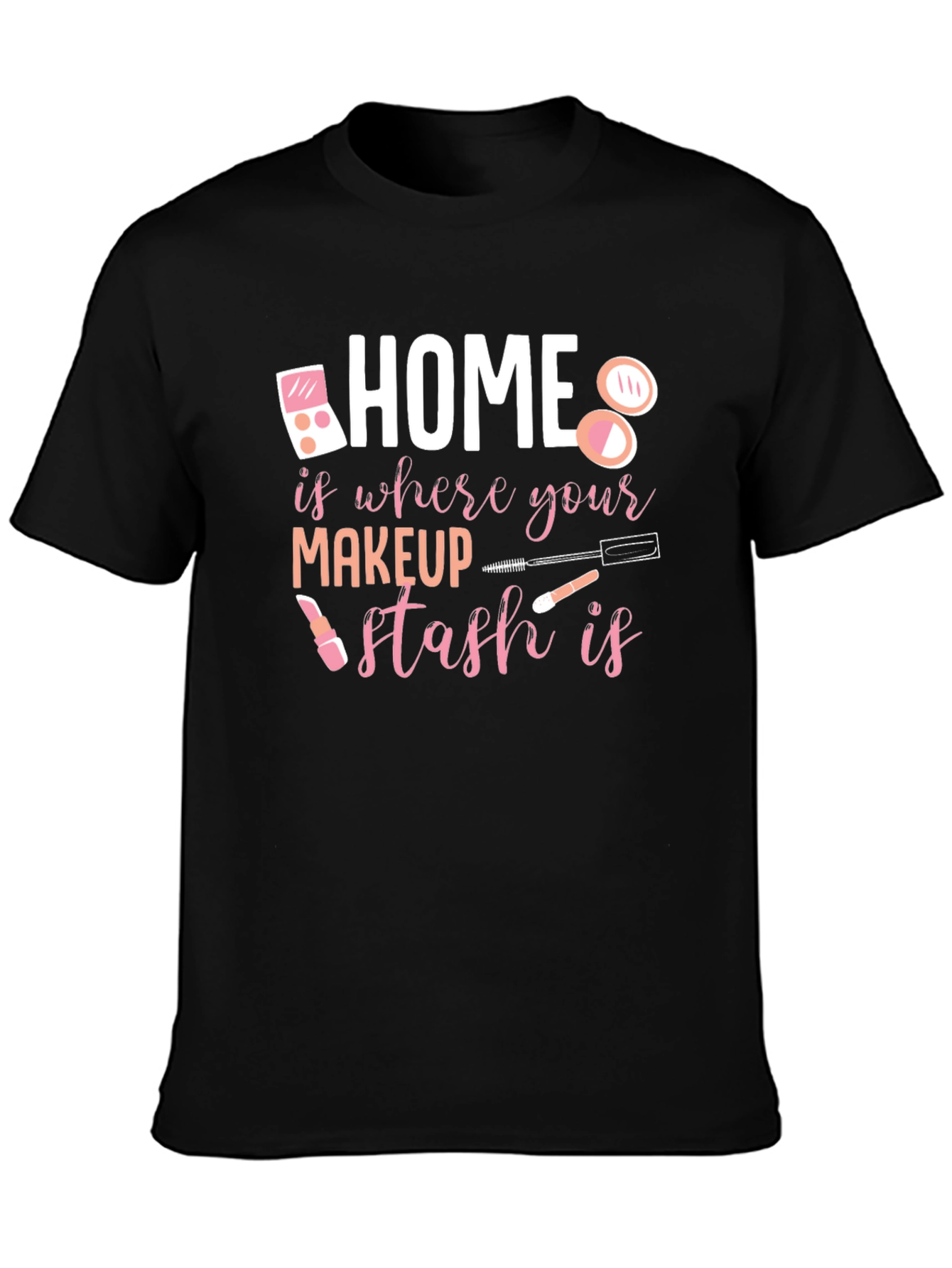 Makeup Stash T-Shirt: Home is Where the Makeup Is