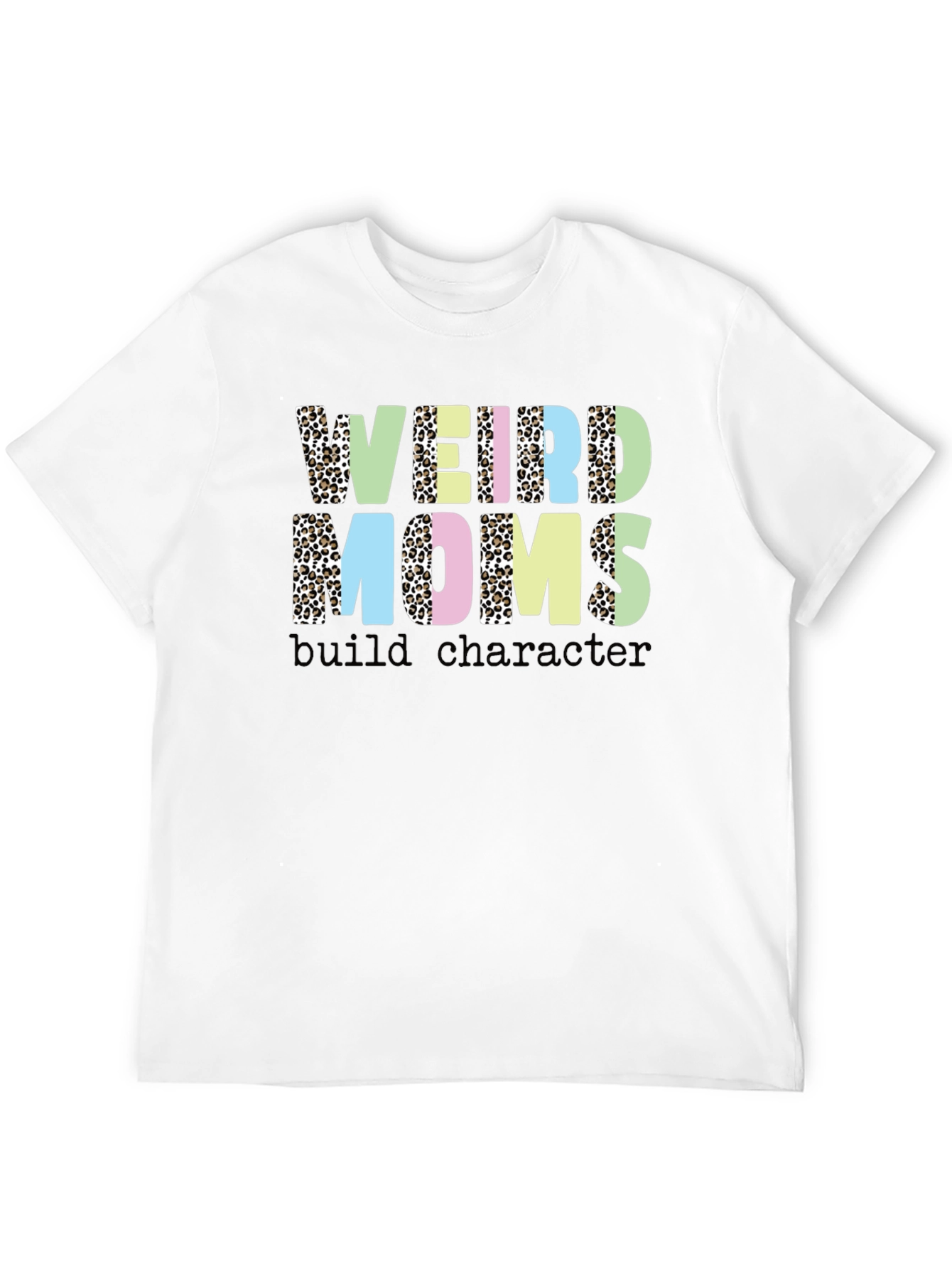 Weird Moms Build Character T-Shirt
