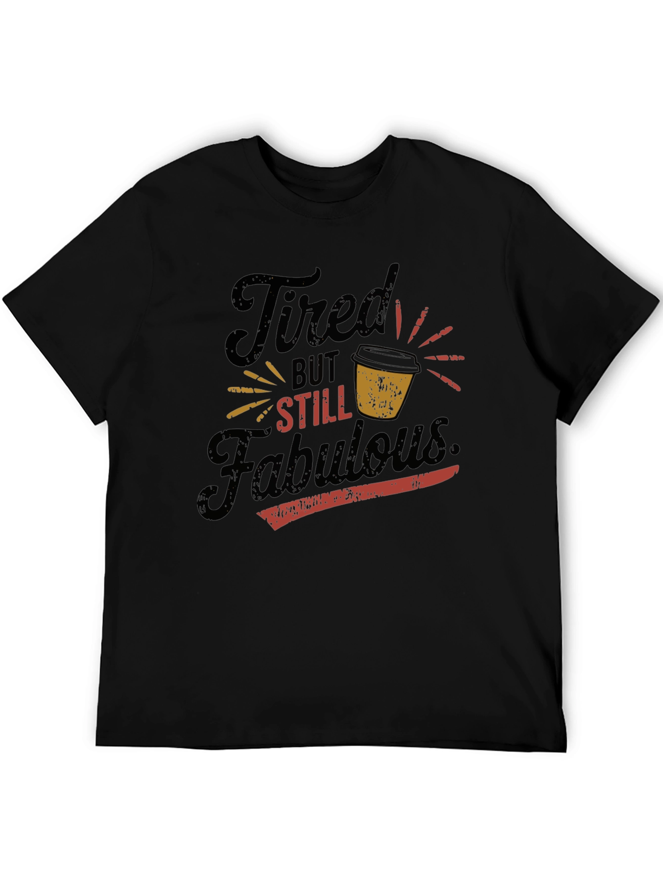 Tired But Still Fabulous Graphic T-Shirt