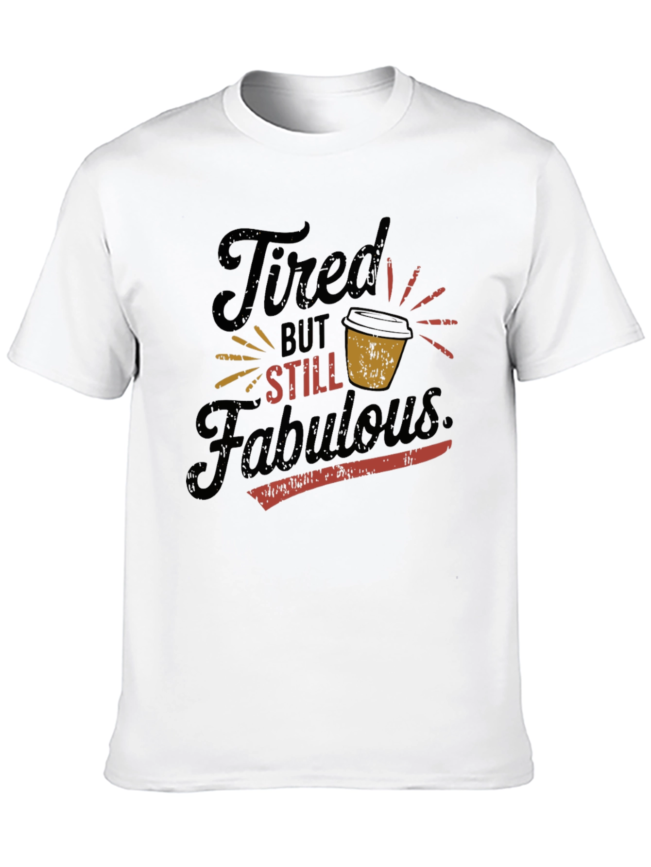 Tired But Still Fabulous Graphic T-Shirt