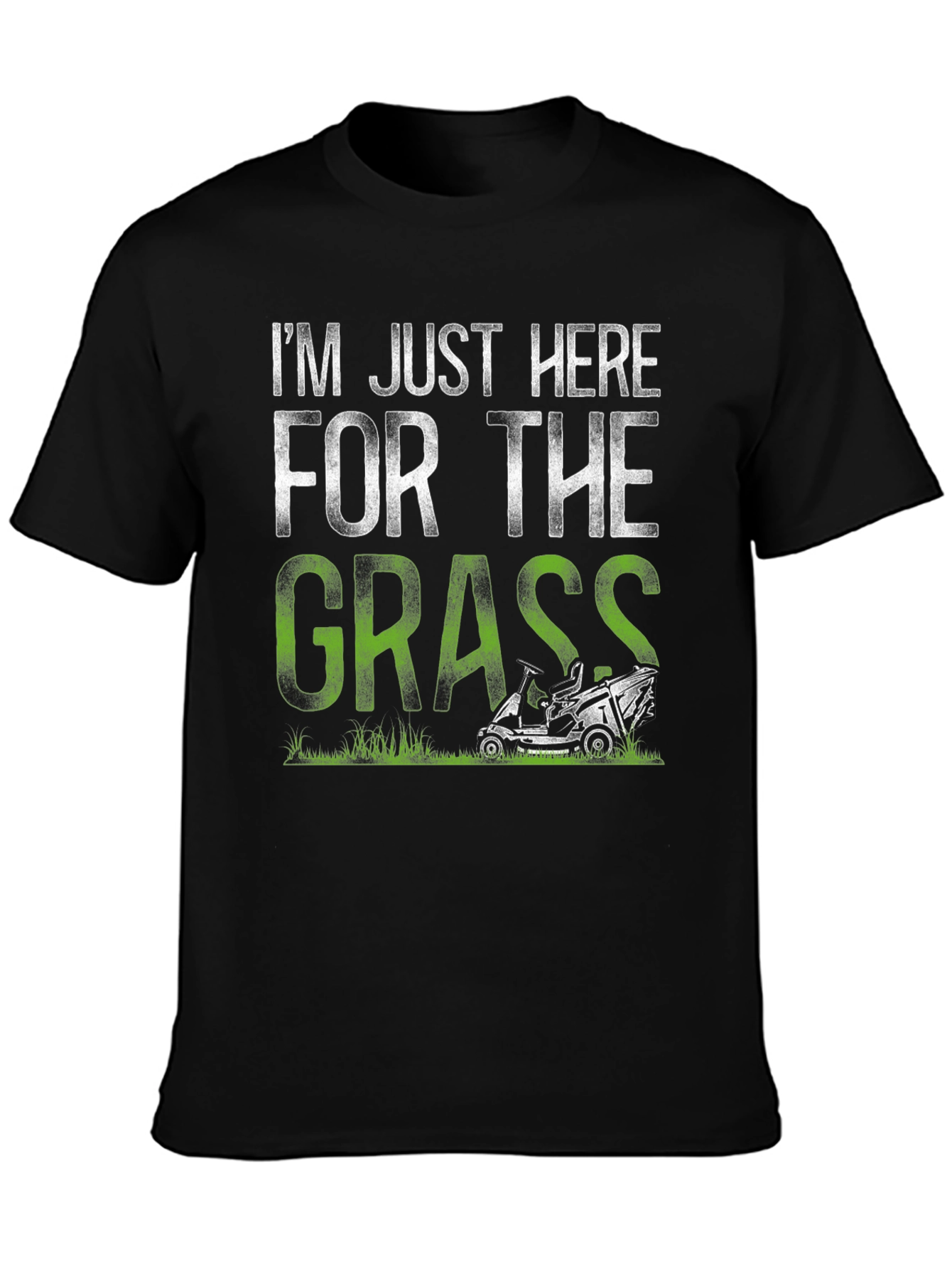 Im Just Here For The Grass T-Shirt