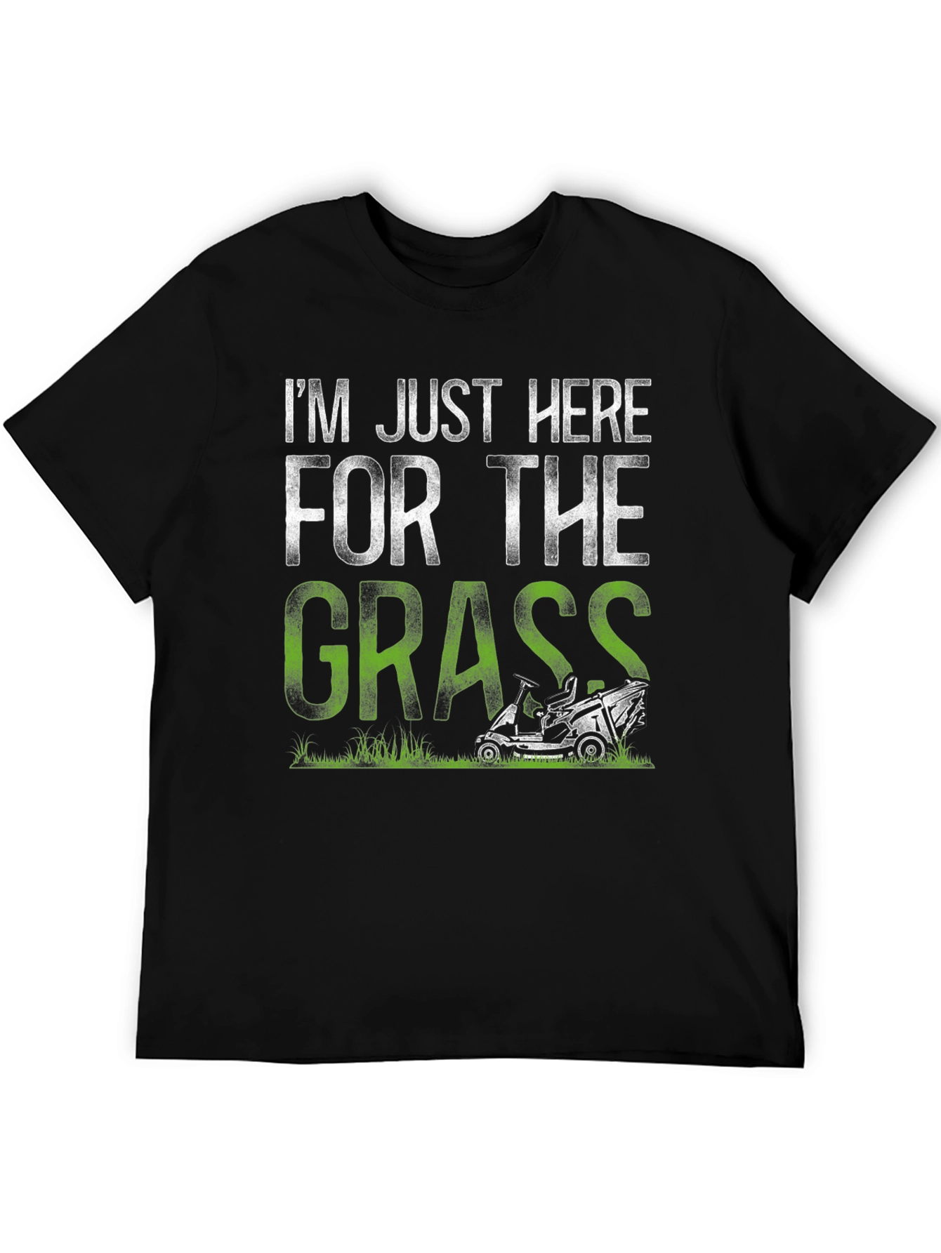 Im Just Here For The Grass T-Shirt