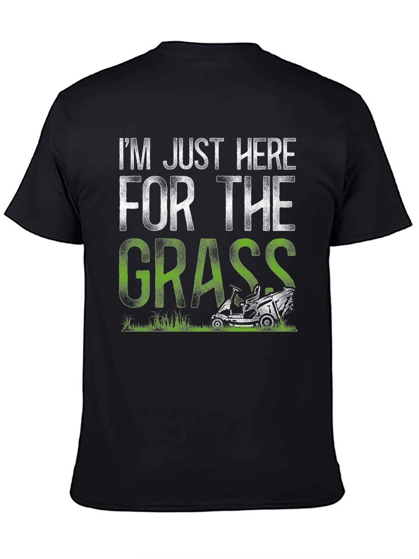 Im Just Here For The Grass T-Shirt