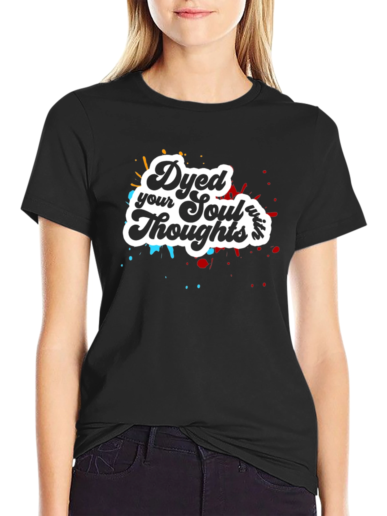 Dyed Your Soul Thoughts Graphic T-Shirt