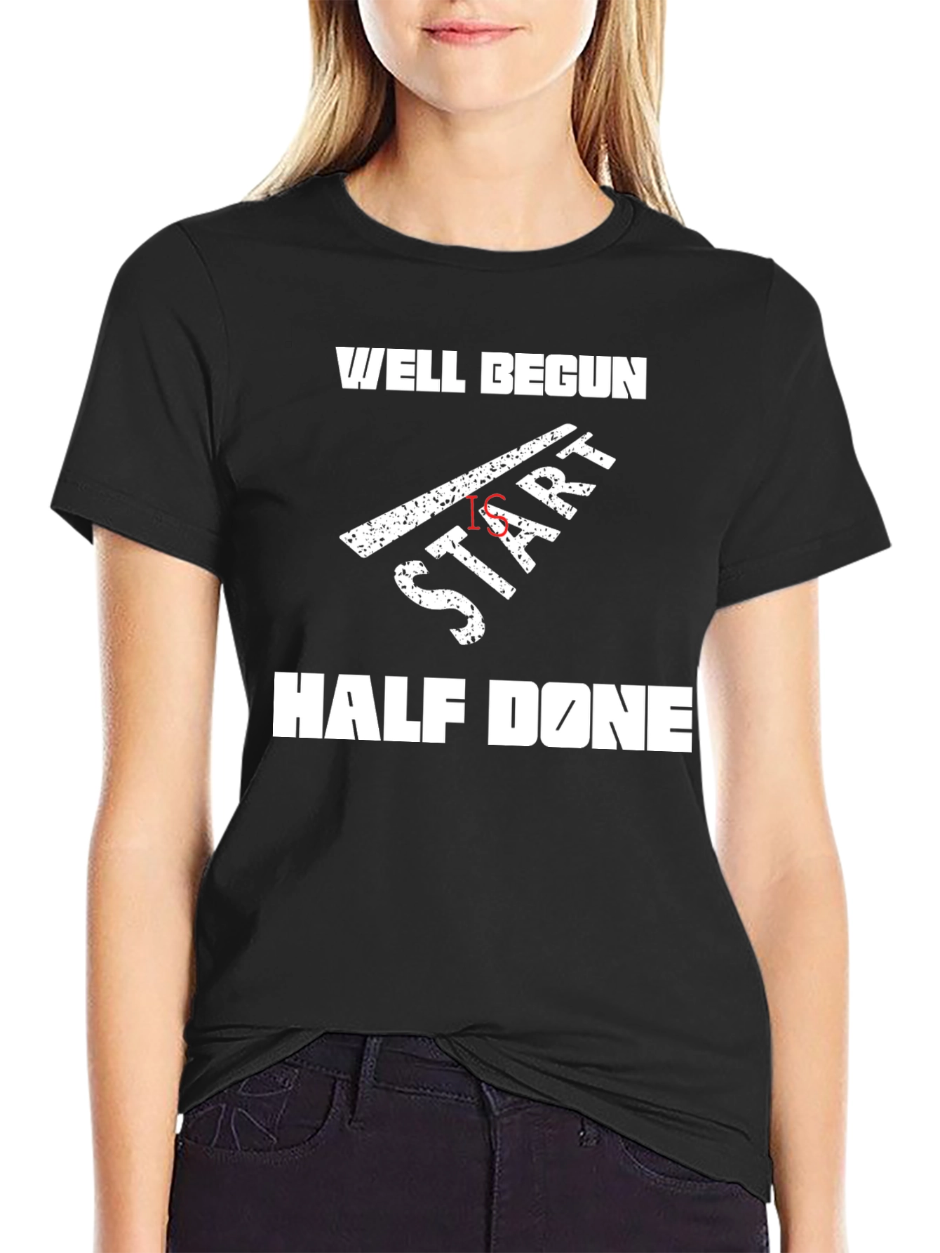 Well Begun Is Half Done T-Shirt