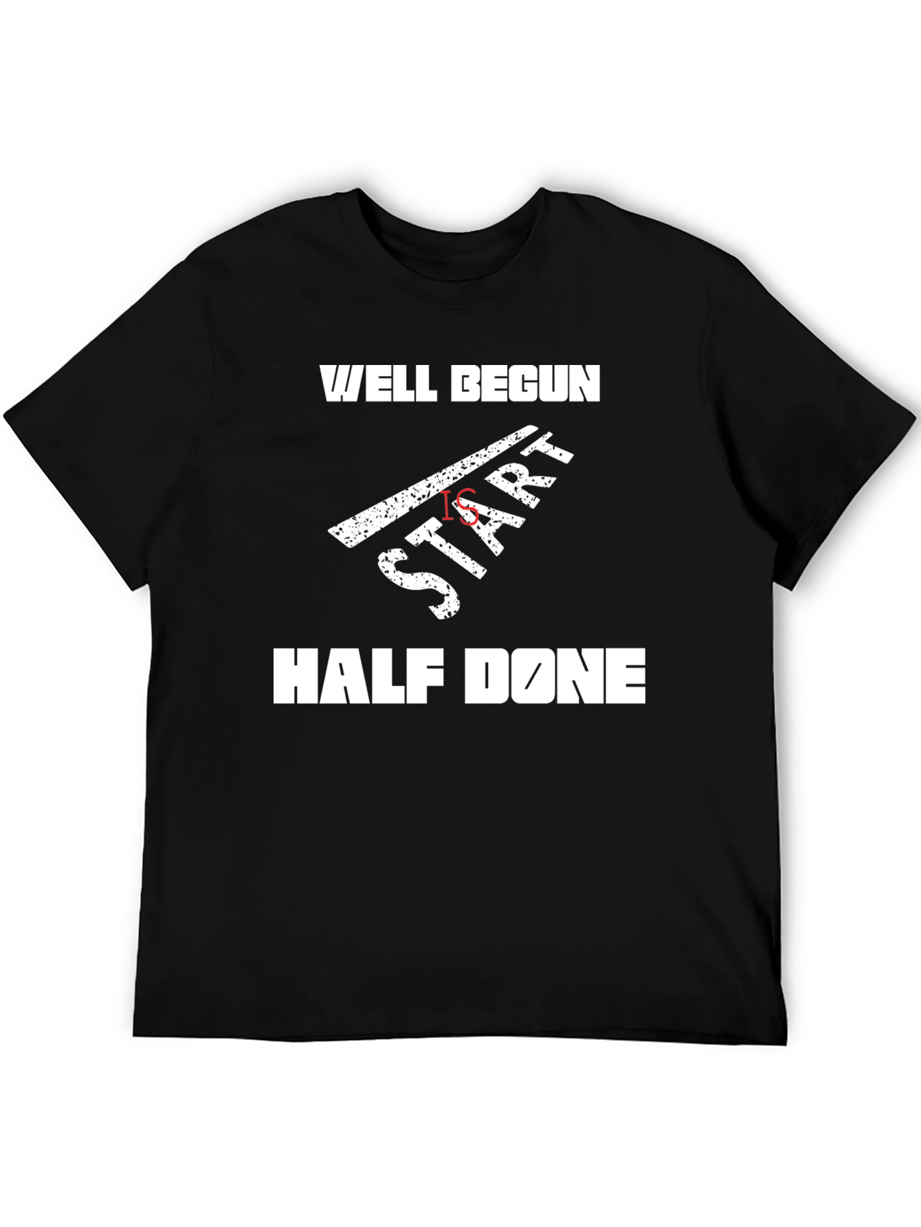 Well Begun Is Half Done T-Shirt