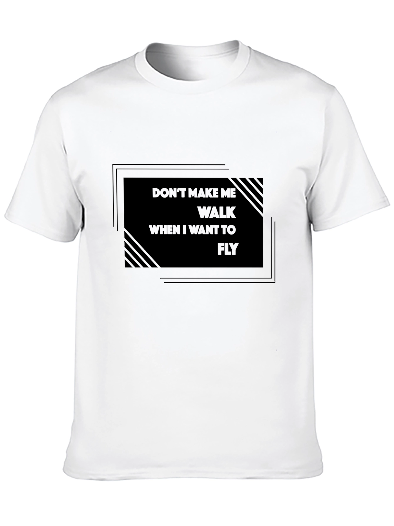Dont Make Me Walk T-Shirt