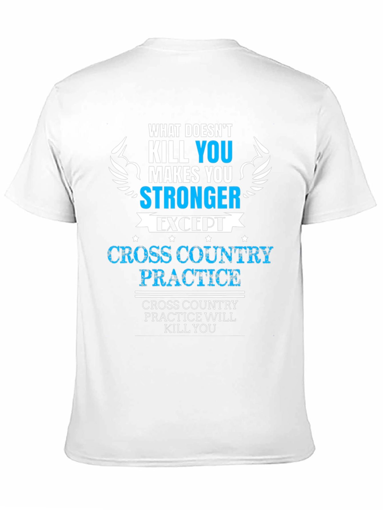 Cross Country Practice T-Shirt - What Doesnt Kill You