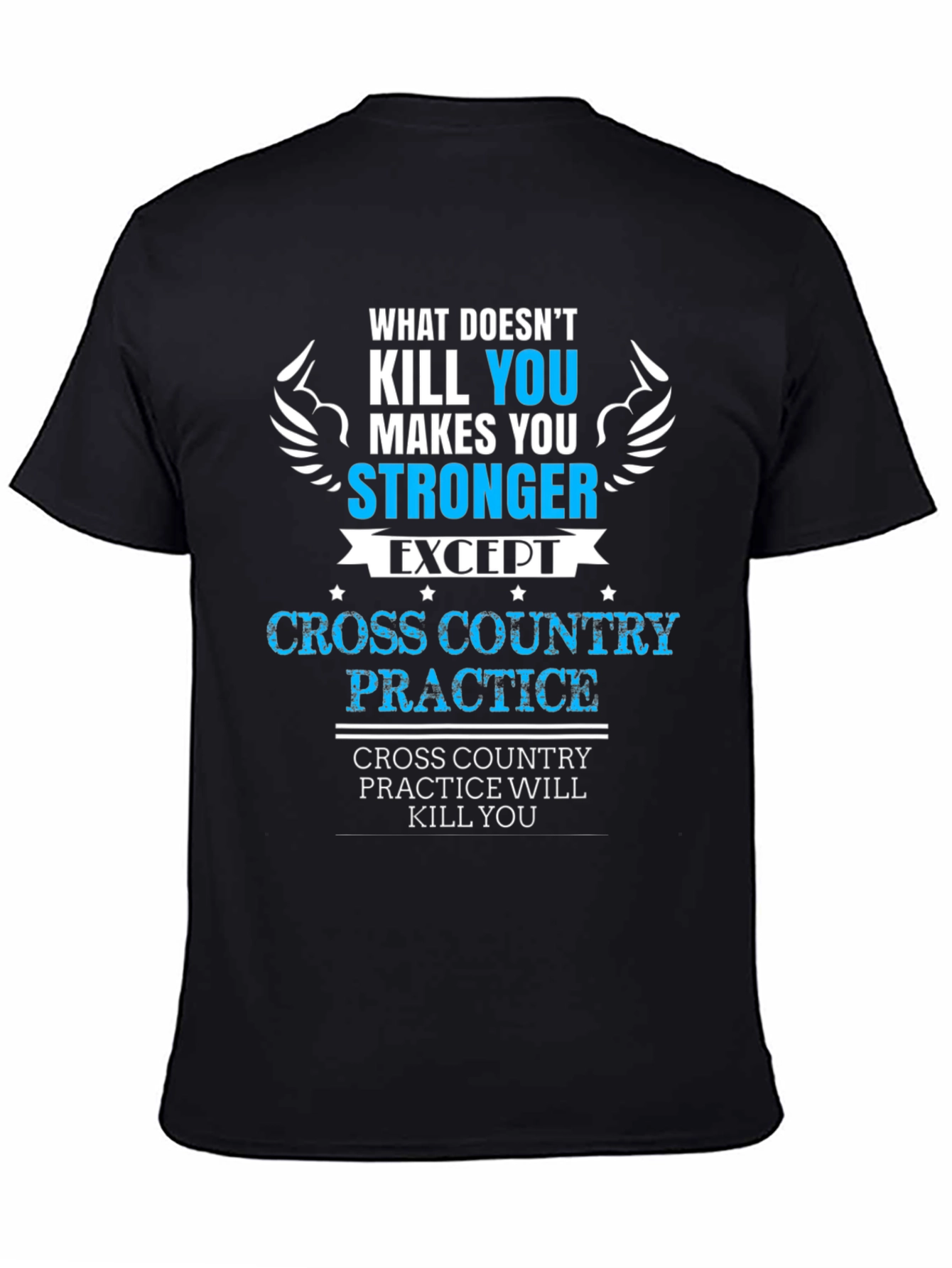 Cross Country Practice T-Shirt - What Doesnt Kill You