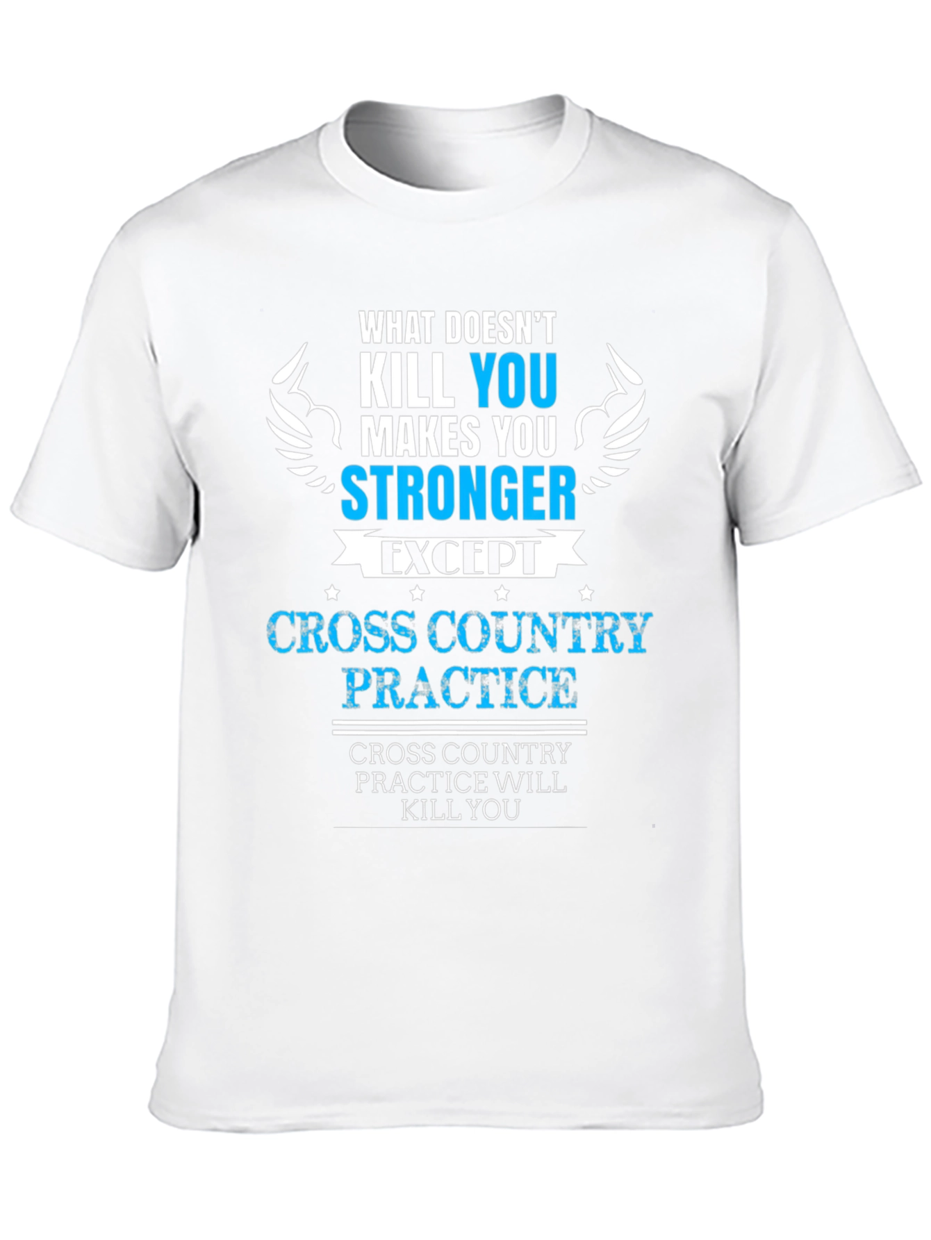 Cross Country Practice T-Shirt - What Doesnt Kill You
