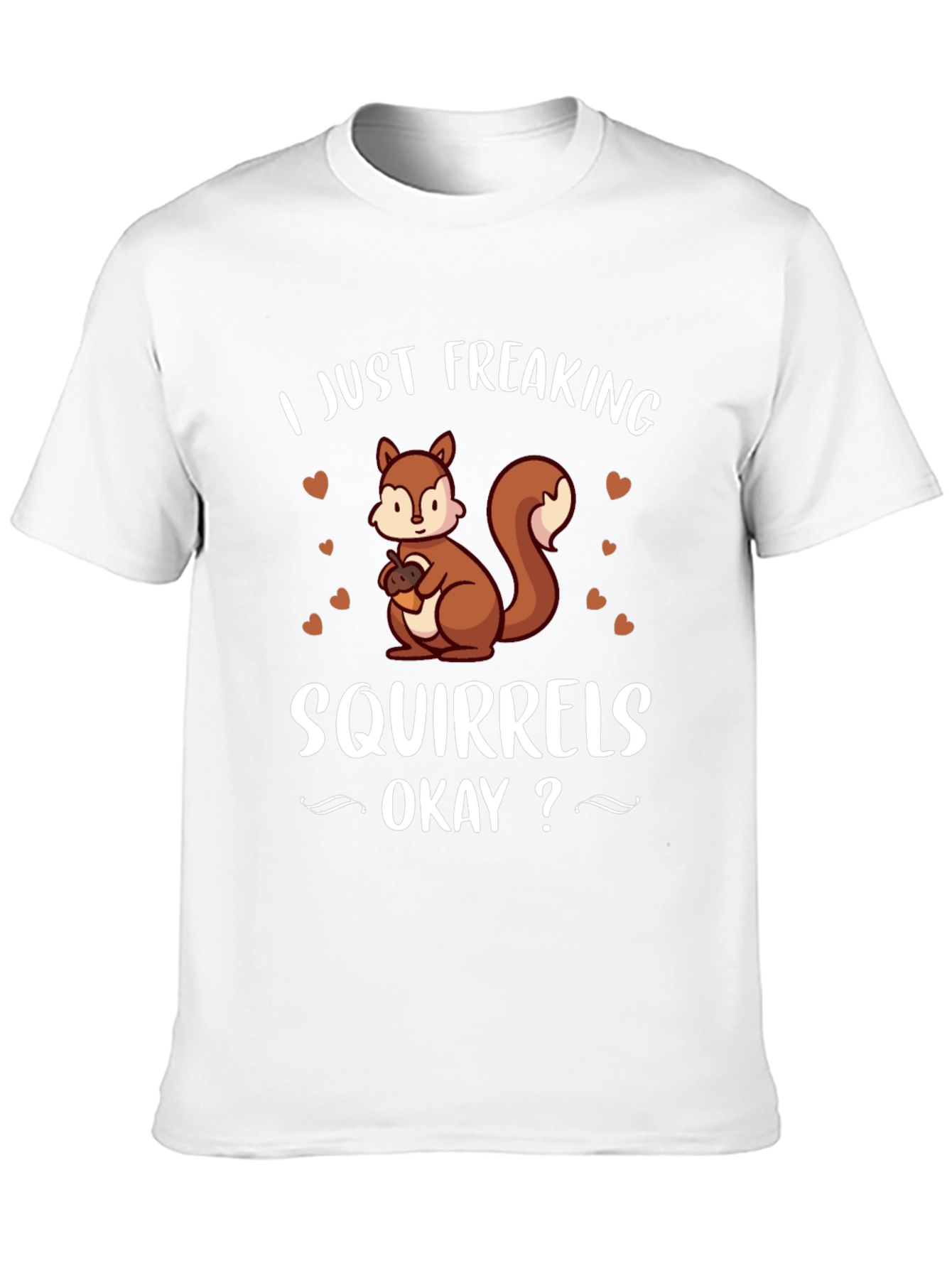 I Just Freaking Love Squirrels T-Shirt