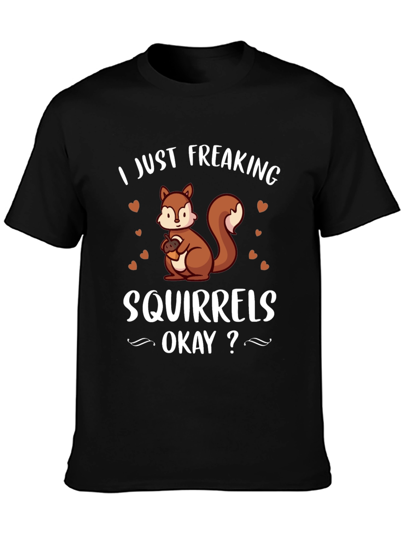 I Just Freaking Love Squirrels T-Shirt