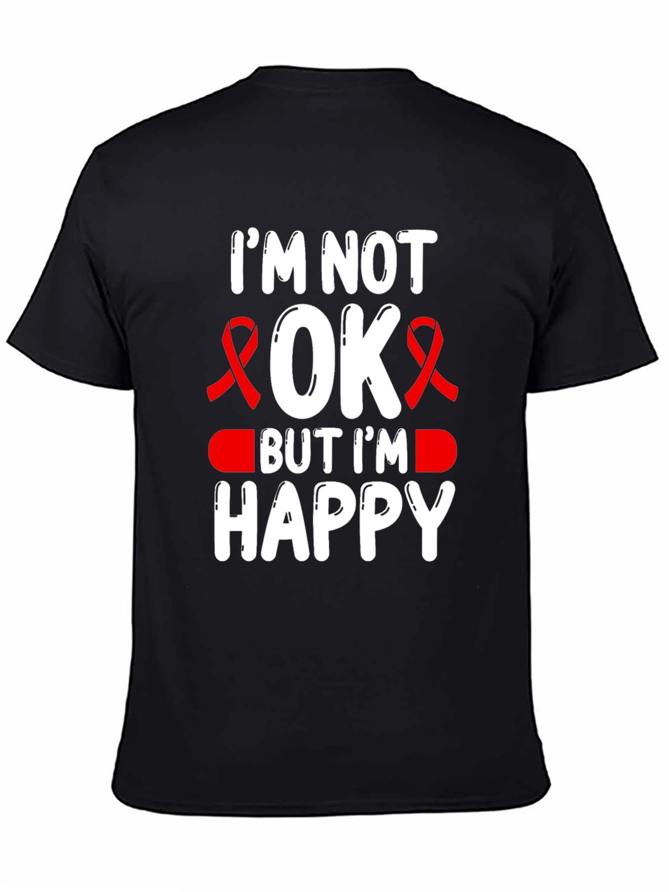 Im Not OK But Im Happy T-Shirt
