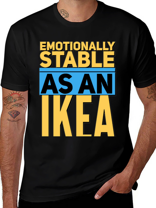 Emotionally Stable as an IKEA T-Shirt
