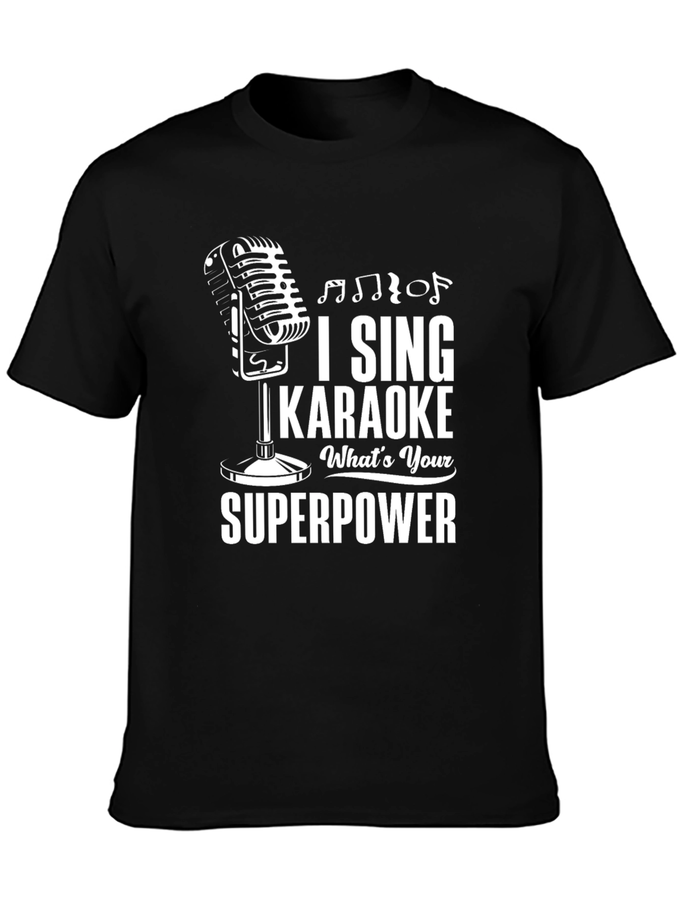 I Sing Karaoke Whats Your Superpower T-Shirt