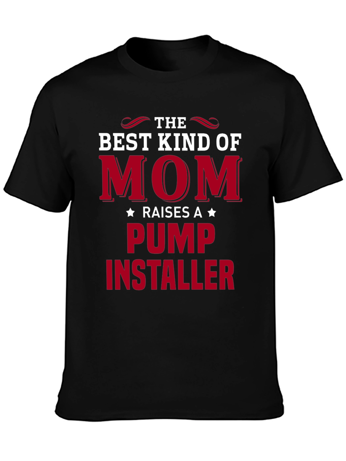 Best Kind of Mom T-Shirt - Pump Installer