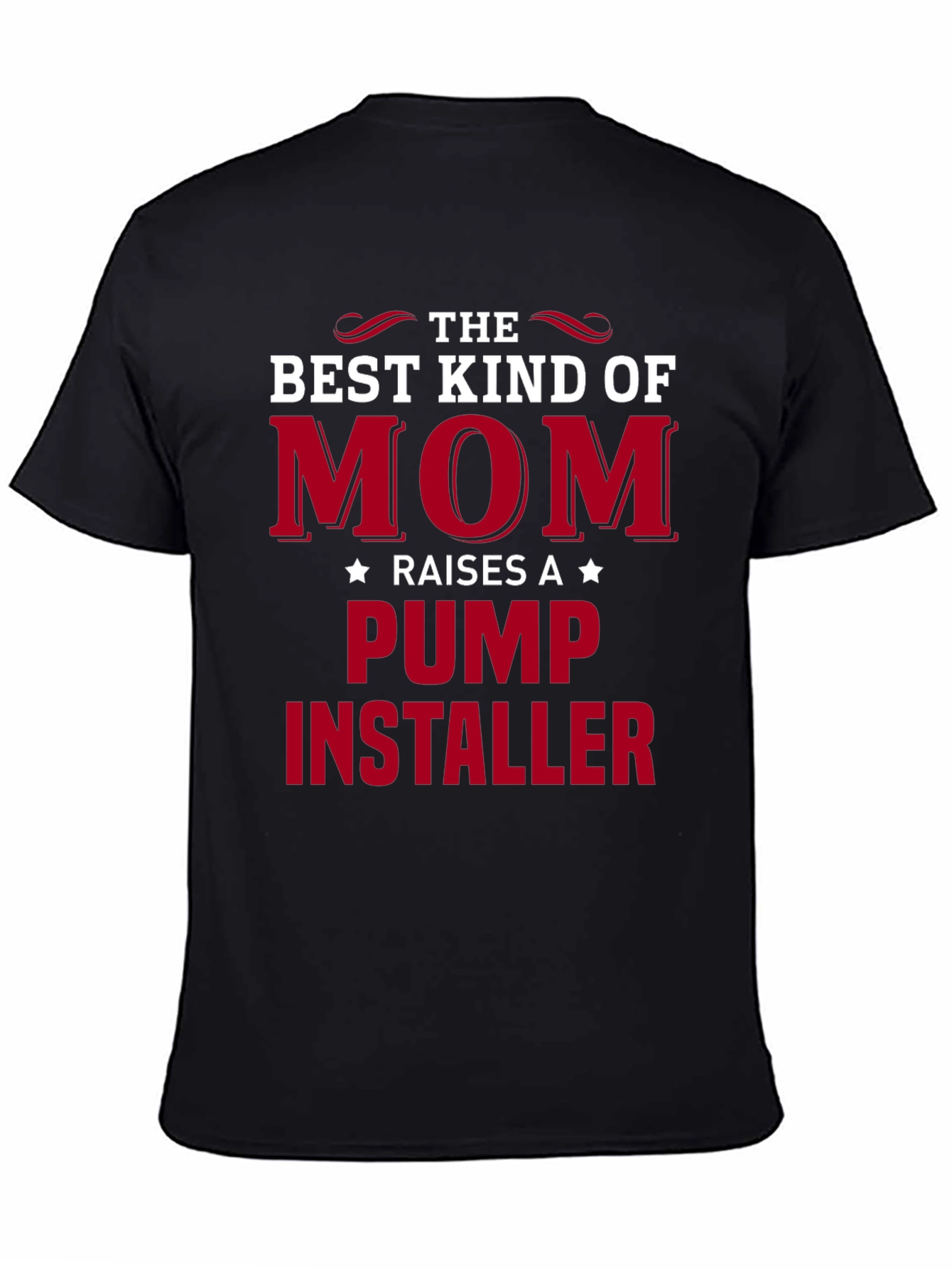 Best Kind of Mom T-Shirt - Pump Installer