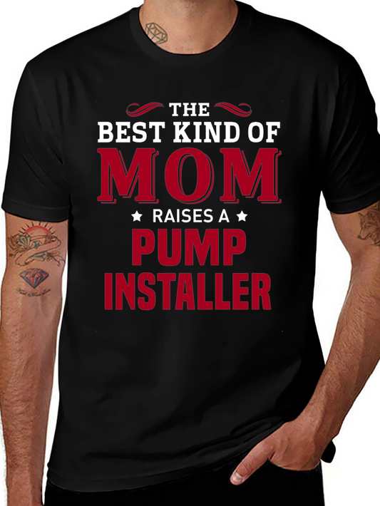 Best Kind of Mom T-Shirt - Pump Installer