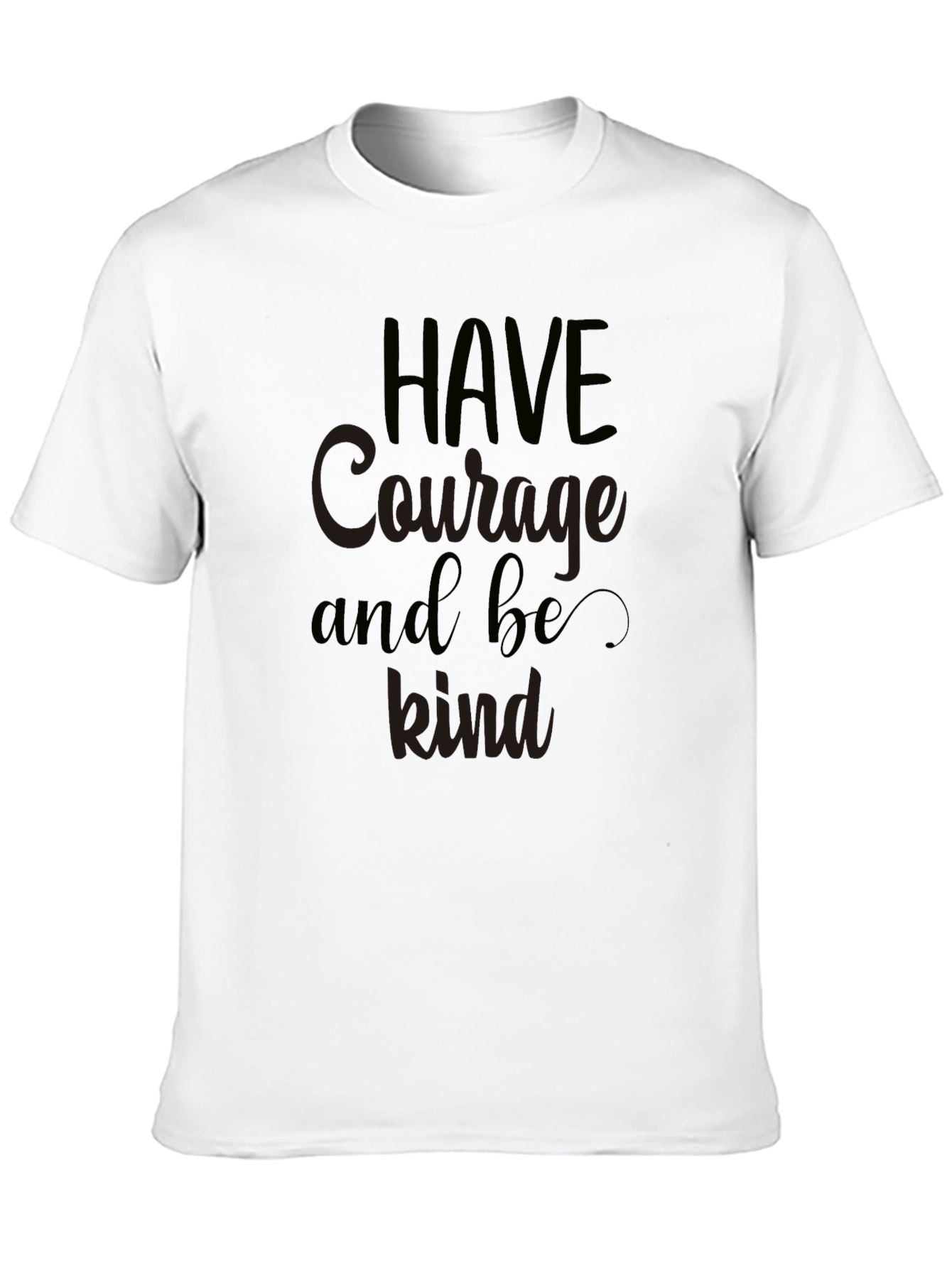 Have Courage and Be Kind Graphic T-Shirt