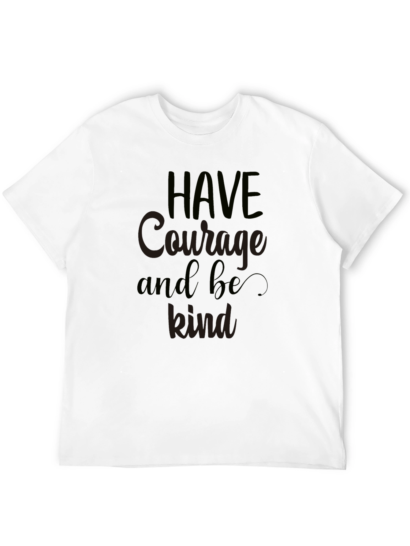 Have Courage and Be Kind Graphic T-Shirt