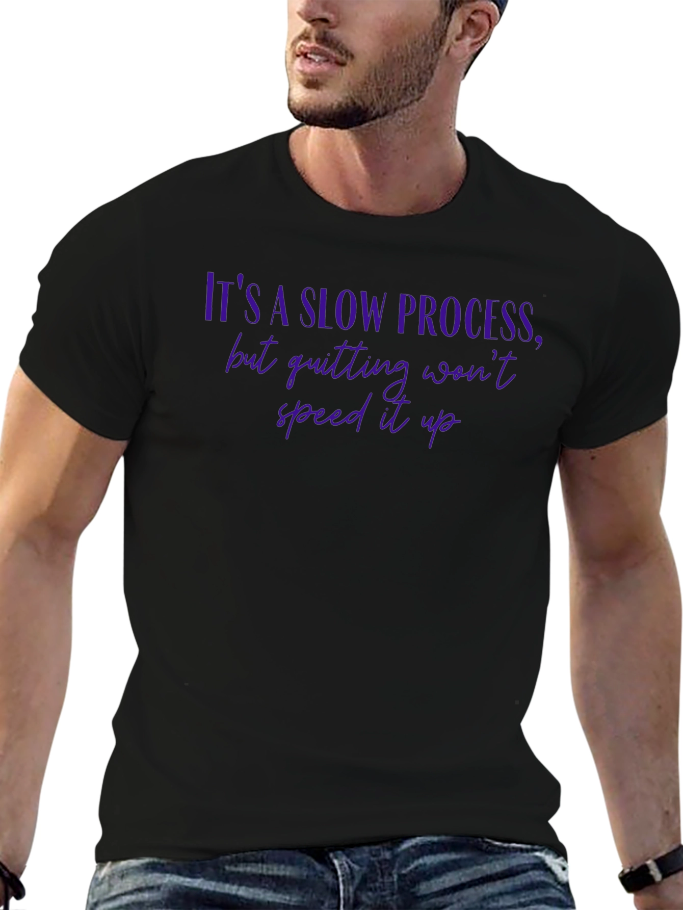 Motivational Quote T-Shirt - Its a Slow Process