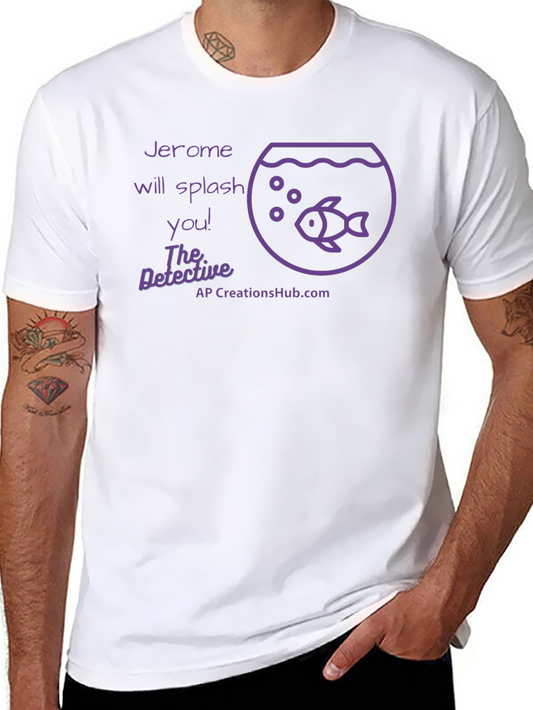 Jerome Will Splash You T-Shirt