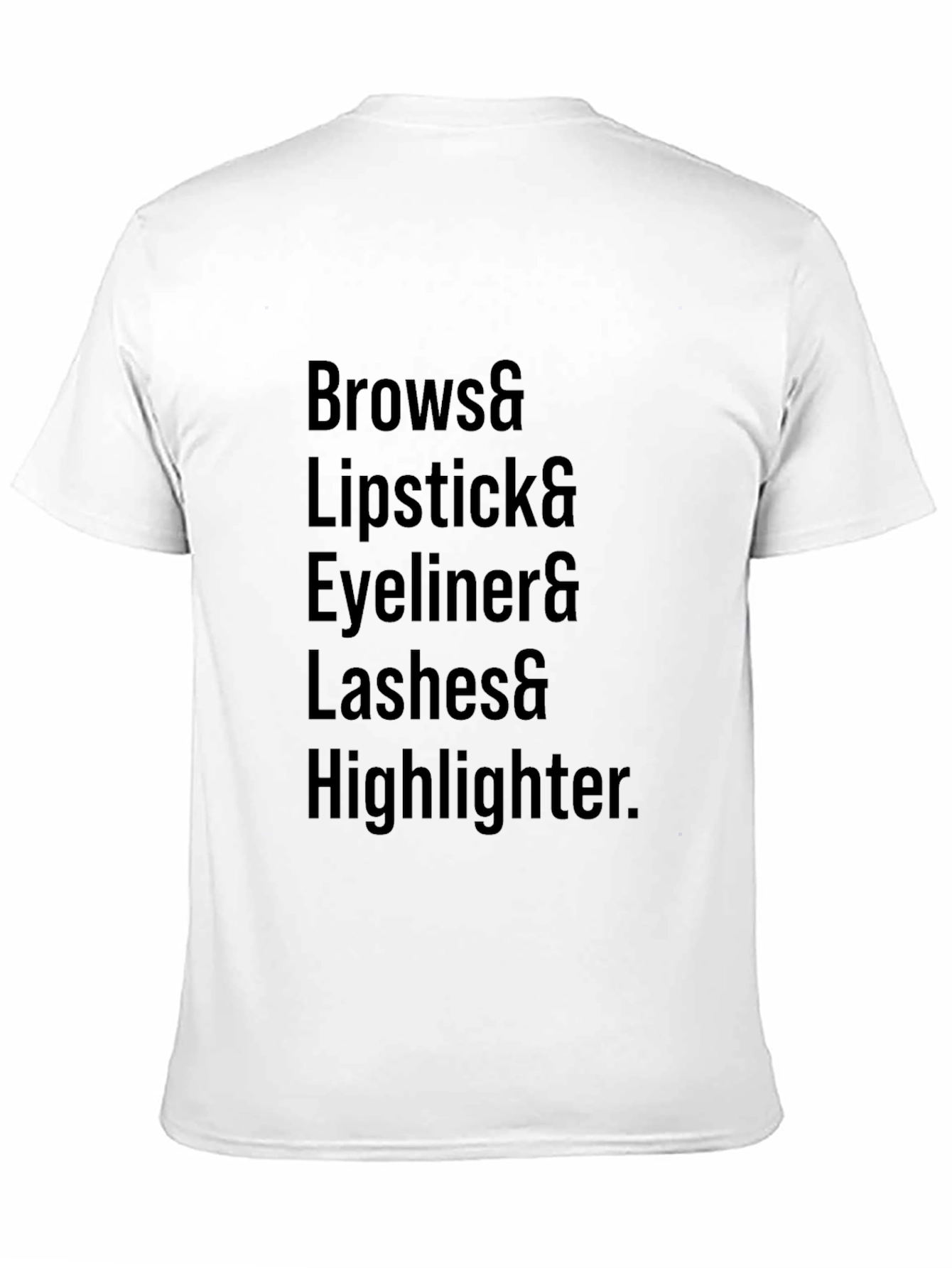 Makeup Lovers T-Shirt: Brows Lipstick Eyeliner Lashes