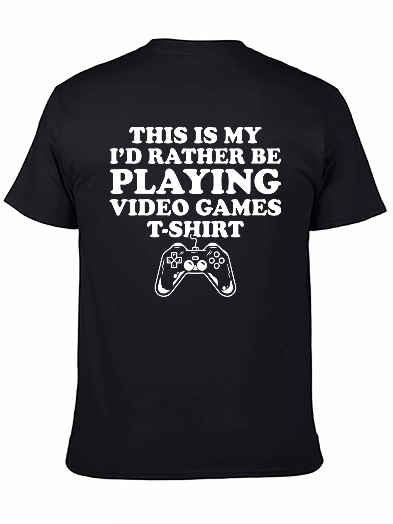 Gamer T-Shirt: Id Rather Be Playing Video Games