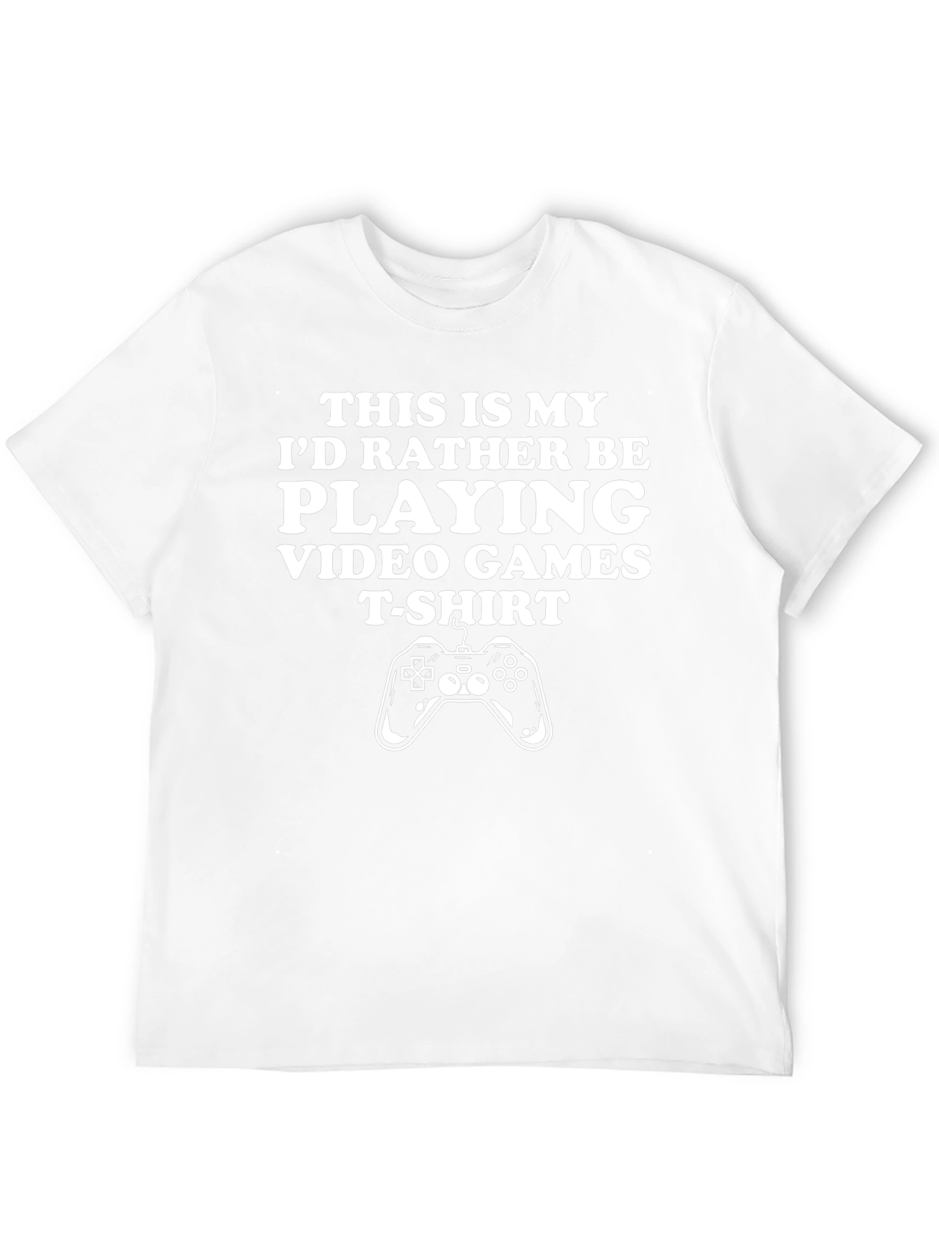 Gamer T-Shirt: Id Rather Be Playing Video Games
