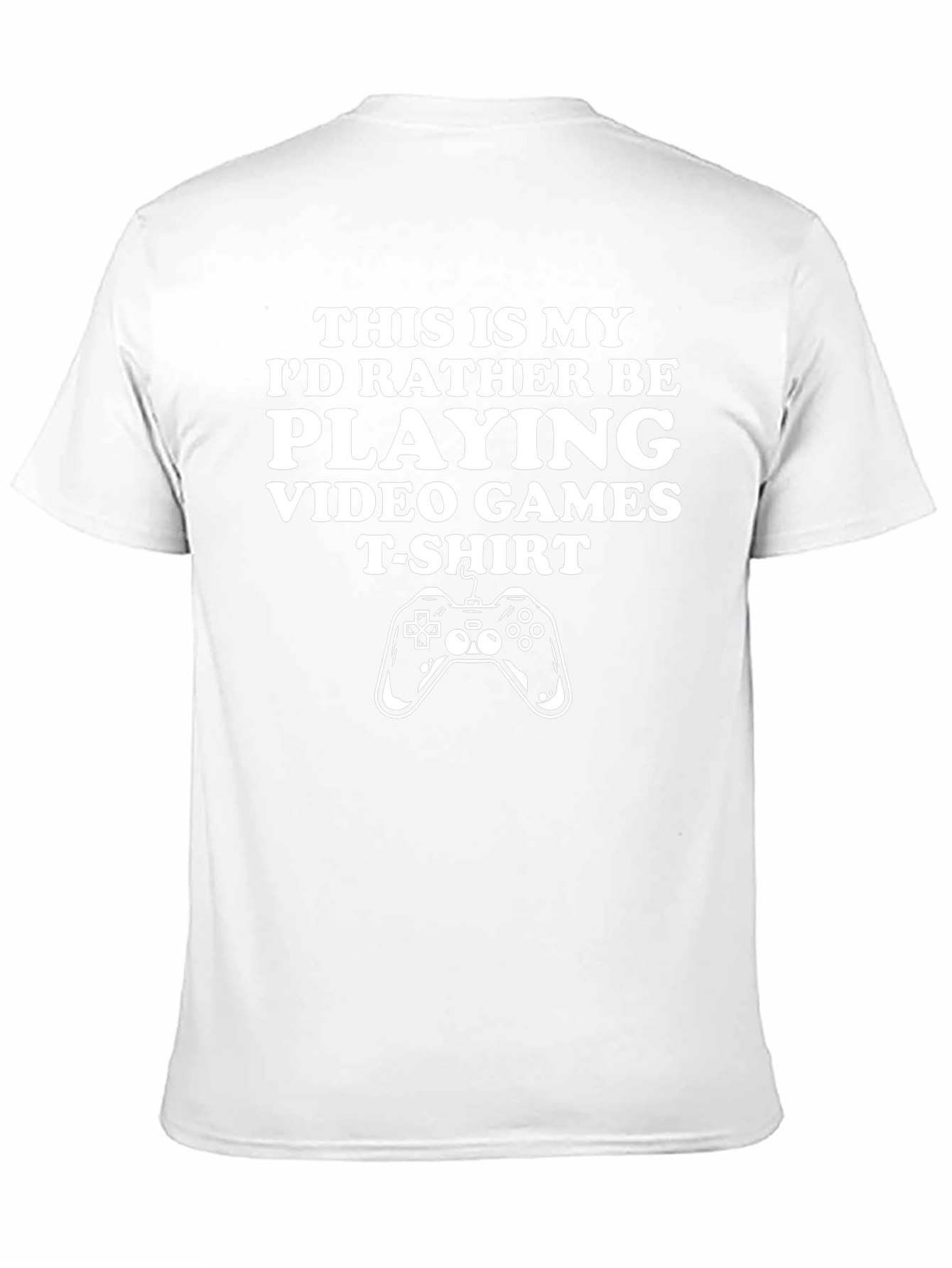 Gamer T-Shirt: Id Rather Be Playing Video Games