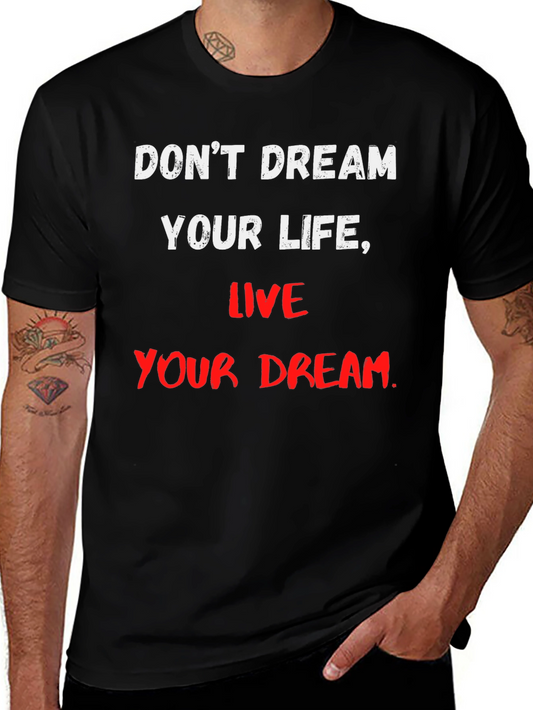 Motivational T-Shirt: Dont Dream Your Life Live Your Dream