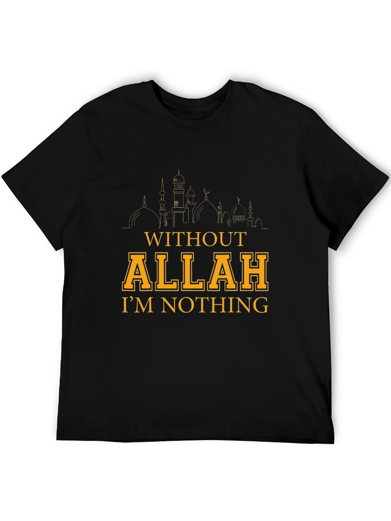 Without Allah Im Nothing Graphic T-Shirt