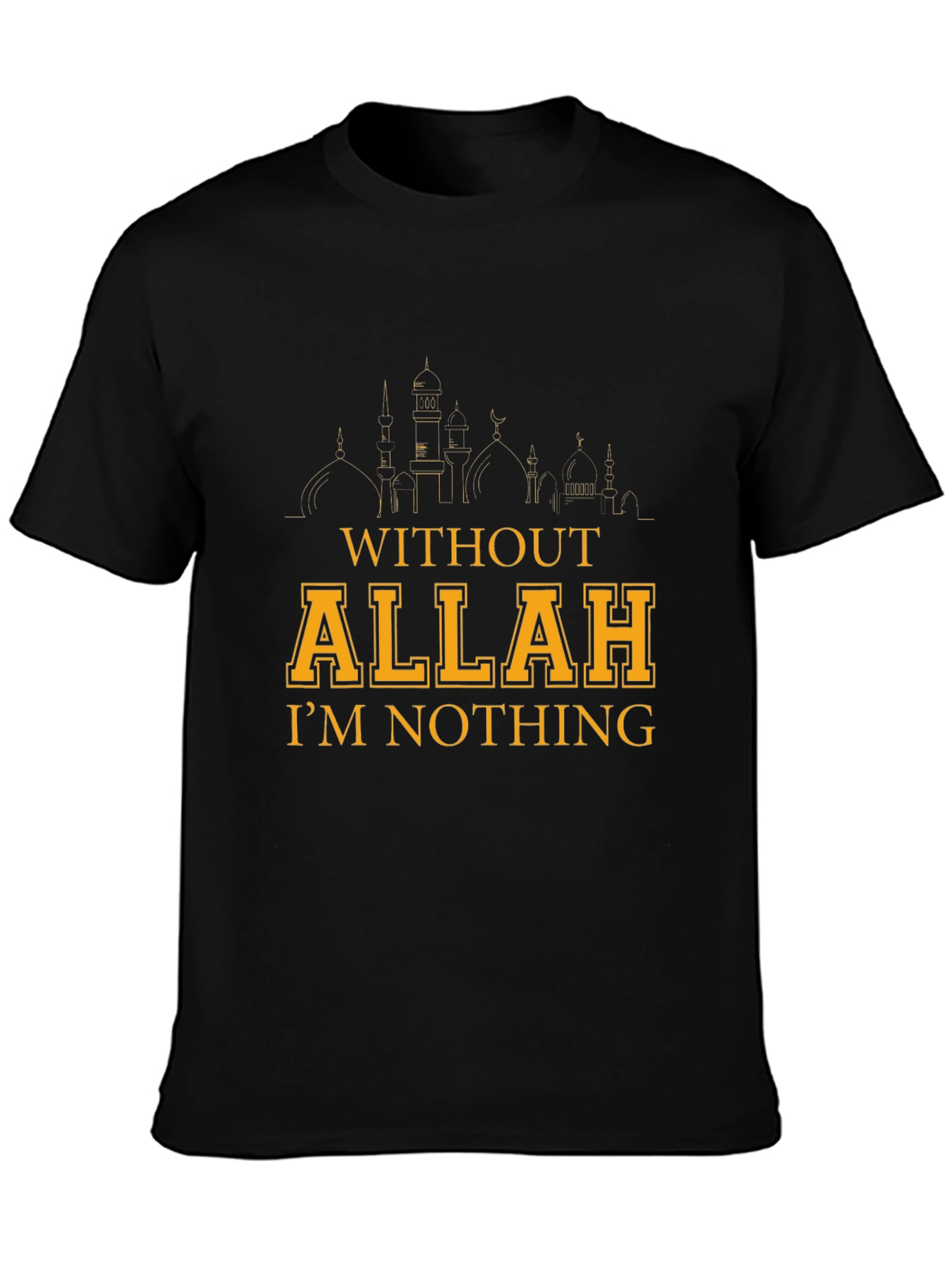Without Allah Im Nothing Graphic T-Shirt