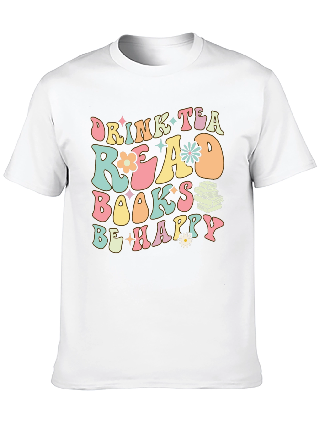 Drink Tea Read Books Be Happy Graphic Tee